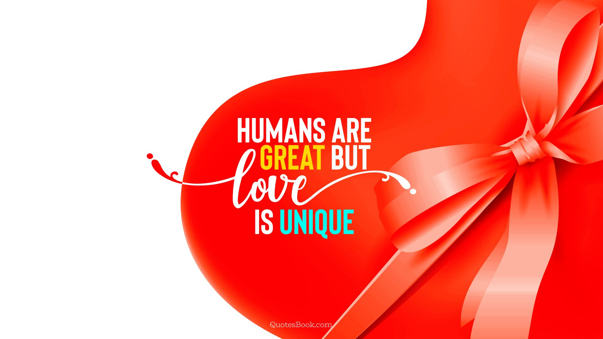 Humans are great but love is unique