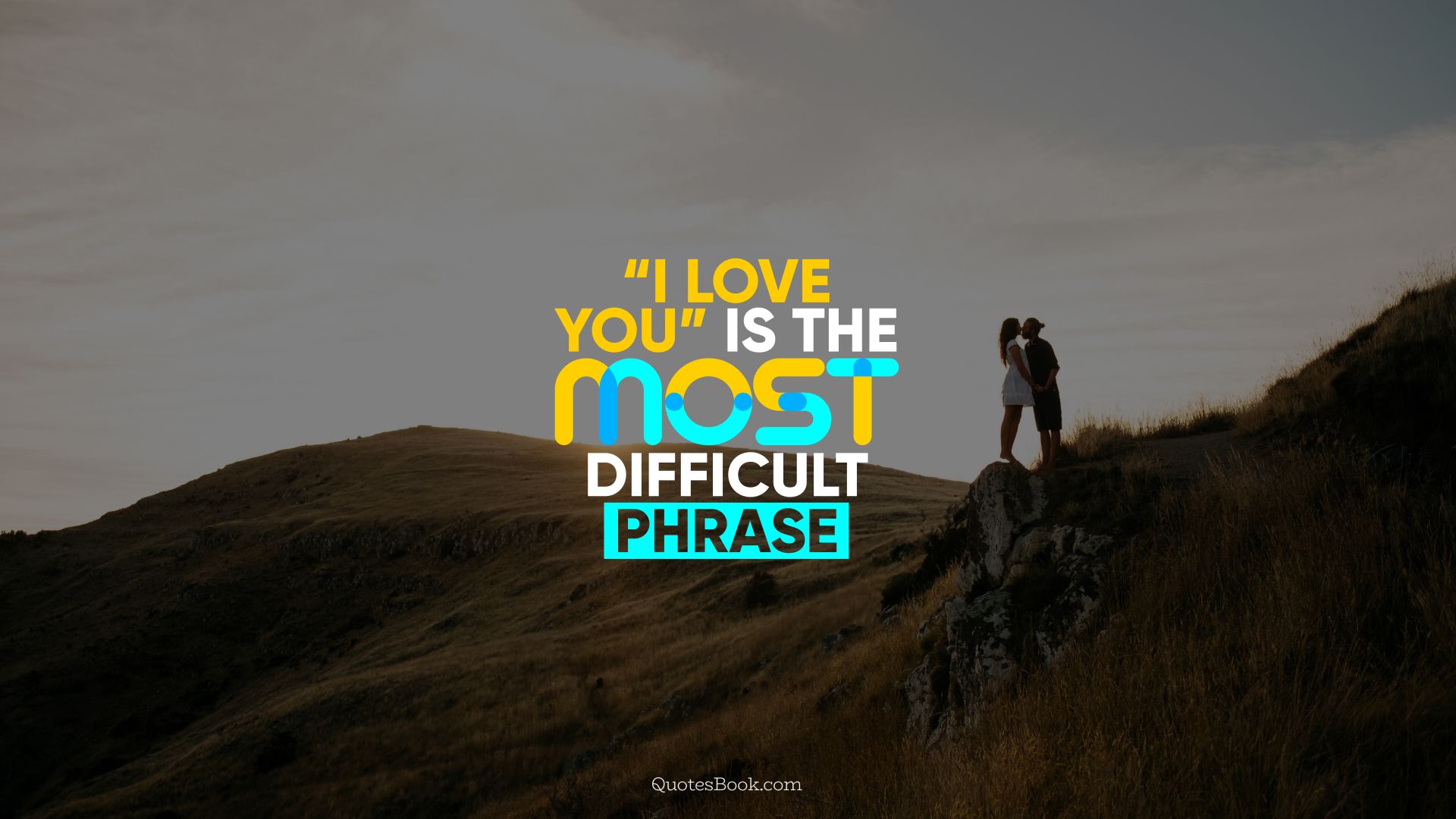 “I love you” is the most difficult phrase. - Quote by QuotesBook