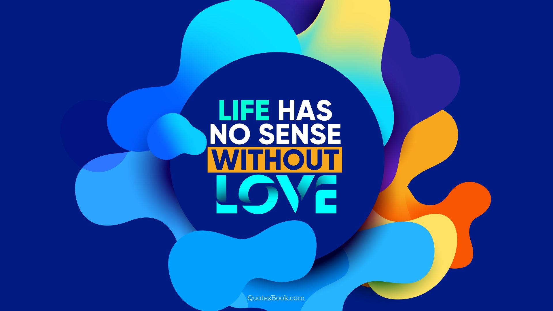 Life has no sense without love. - Quote by QuotesBook