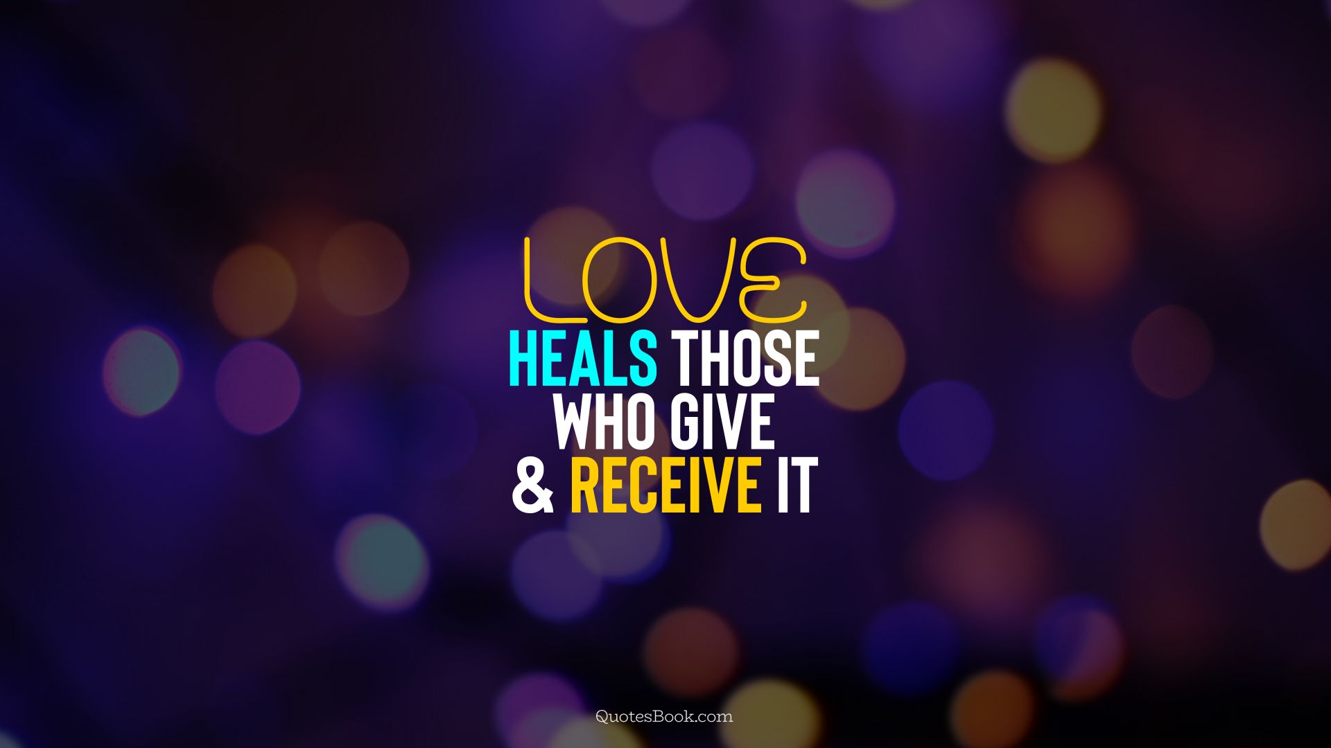 Love heals those who give and receive it. - Quote by QuotesBook