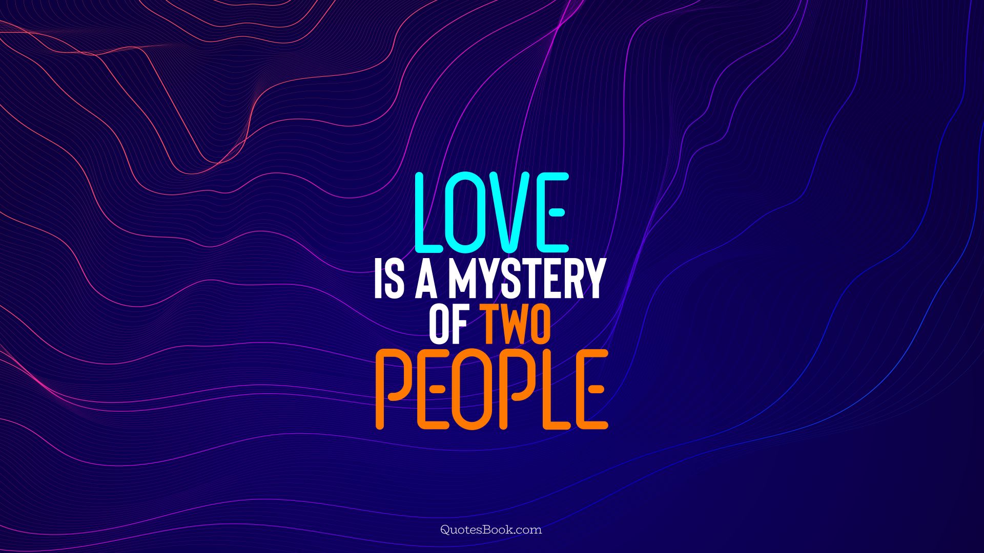 Love is a mystery of two people. - Quote by QuotesBook