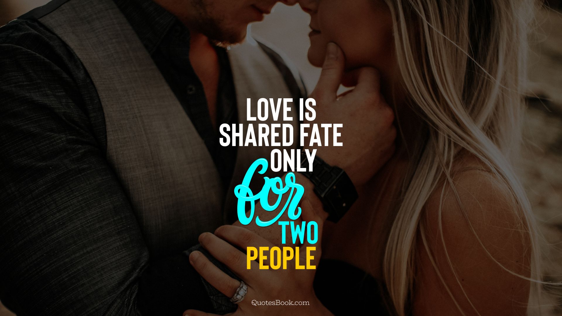 Love is shared fate only for two people. - Quote by QuotesBook