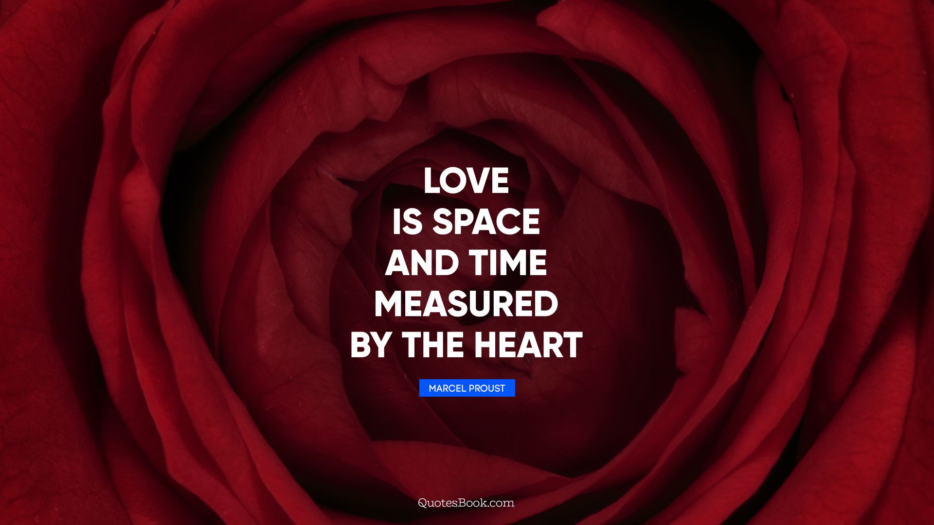 Love is space and time measured by the heart. - Quote by Marcel Proust