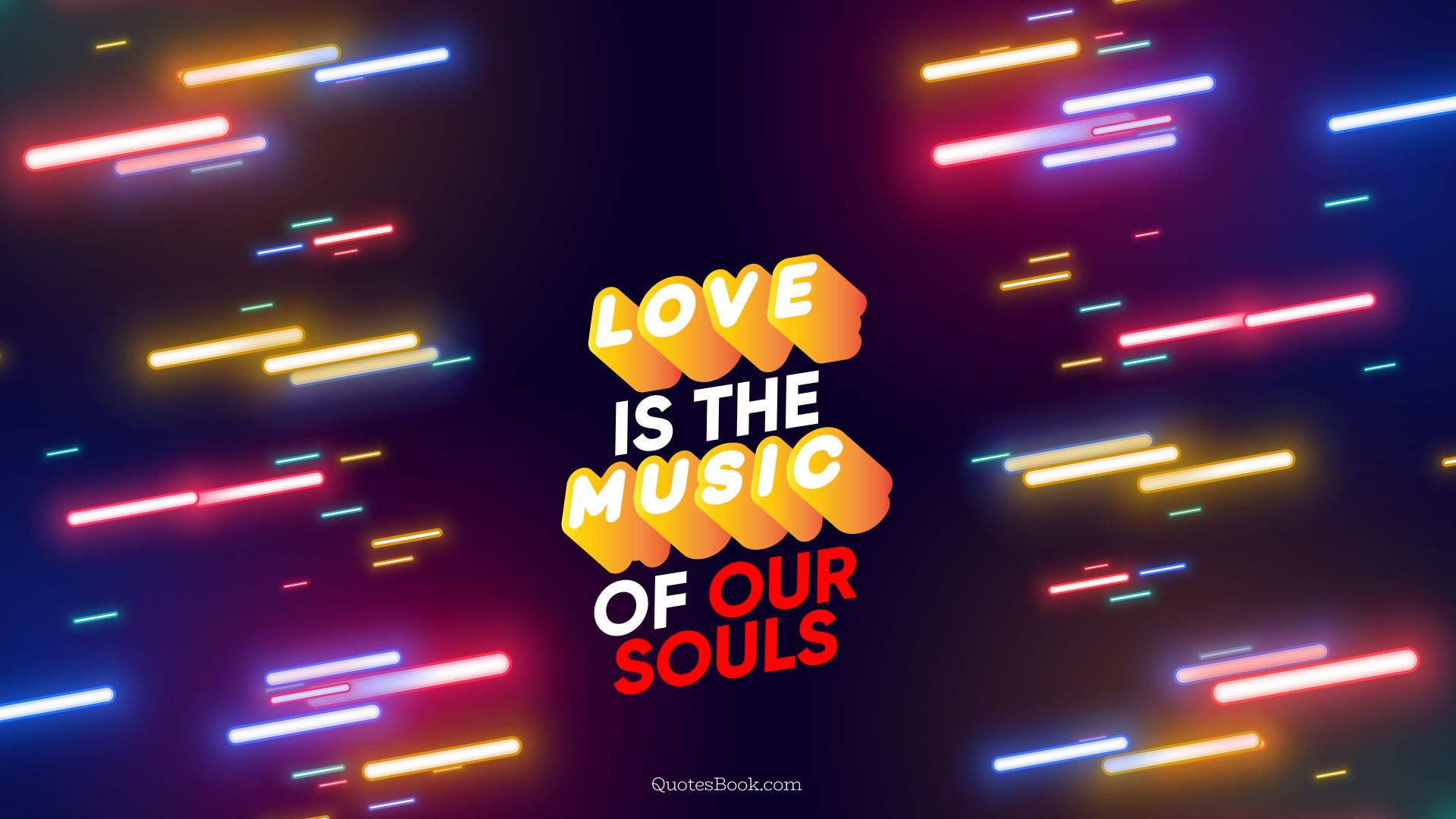 Love is the music of our souls. - Quote by QuotesBook
