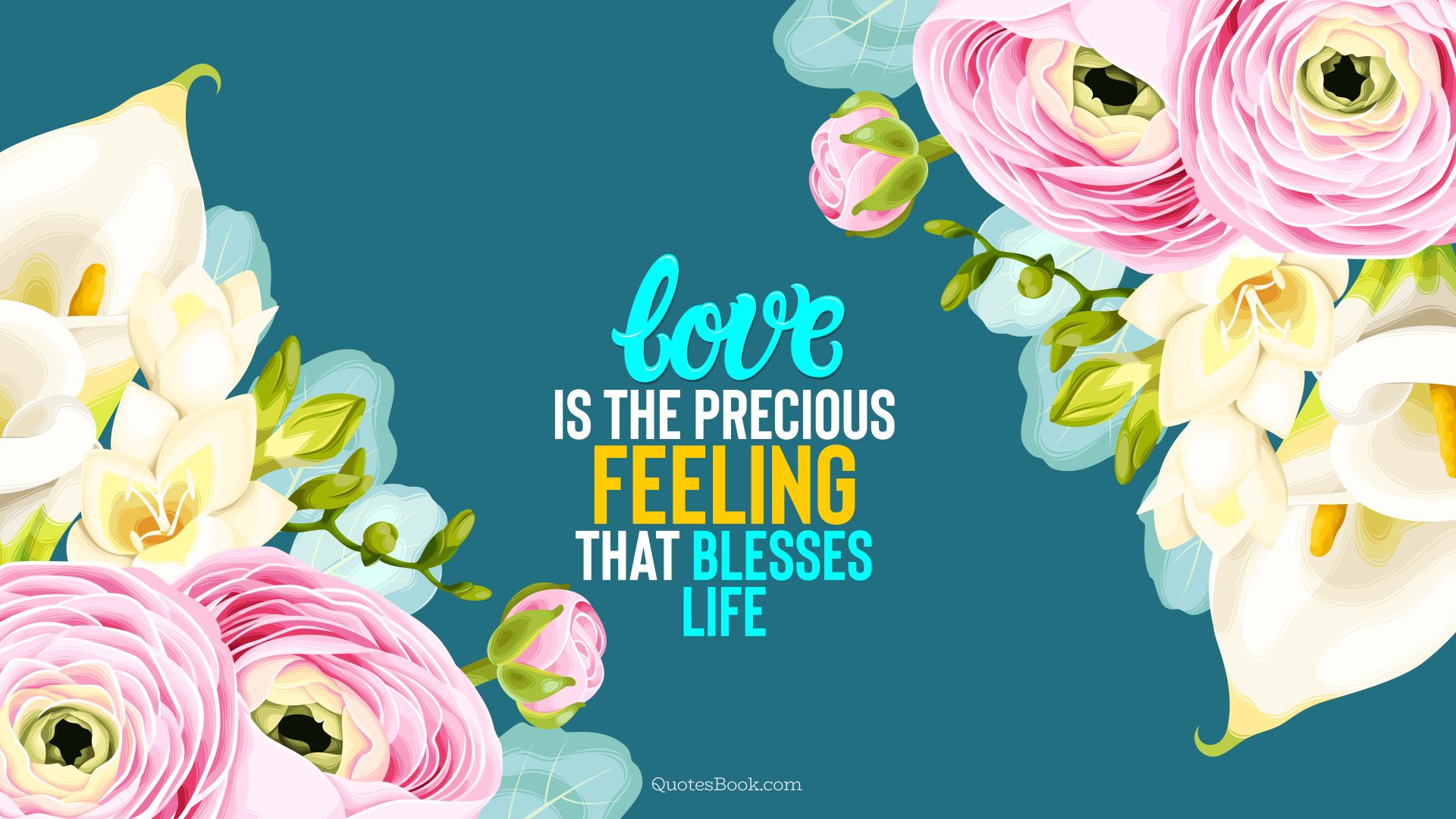 Love is the precious feeling that blesses life