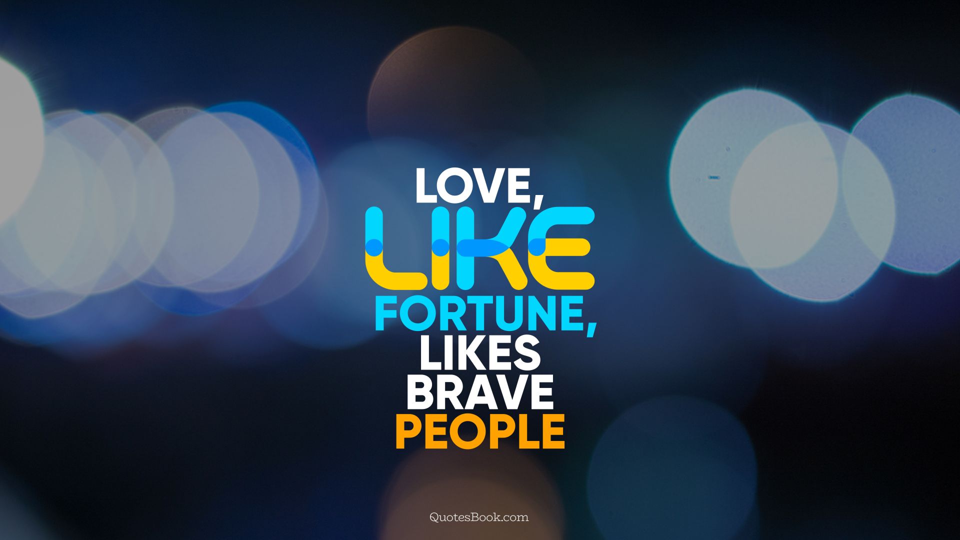 Love, like fortune, likes brave people. - Quote by QuotesBook