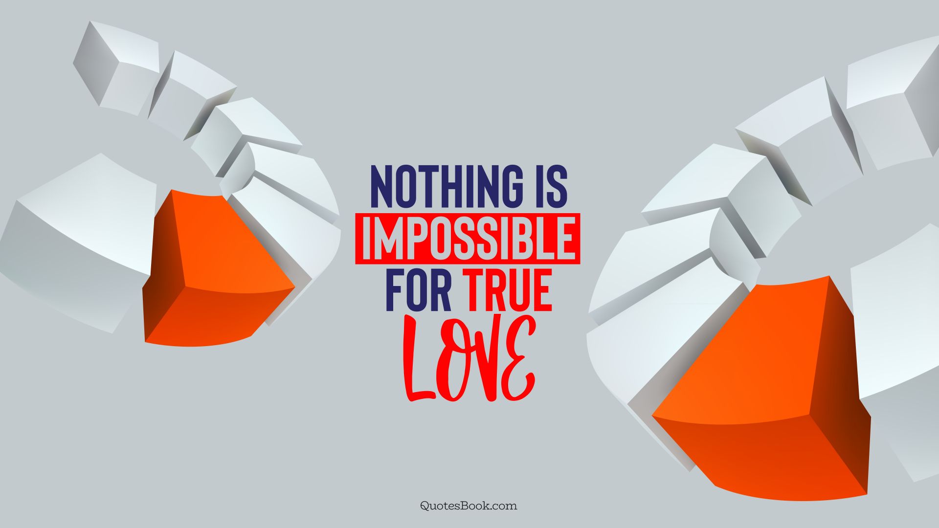 Nothing is impossible for true love. - Quote by QuotesBook
