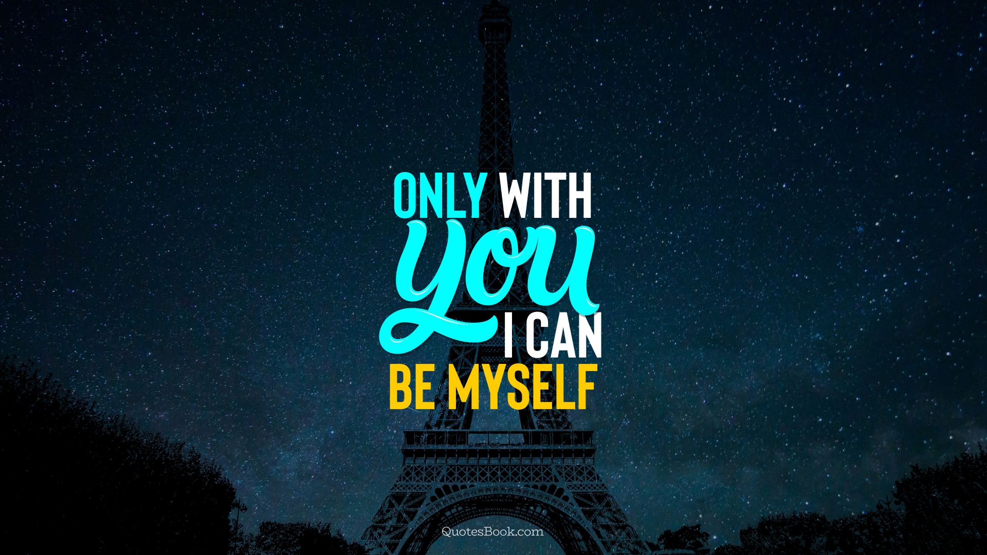Only with you  I can be myself. - Quote by QuotesBook