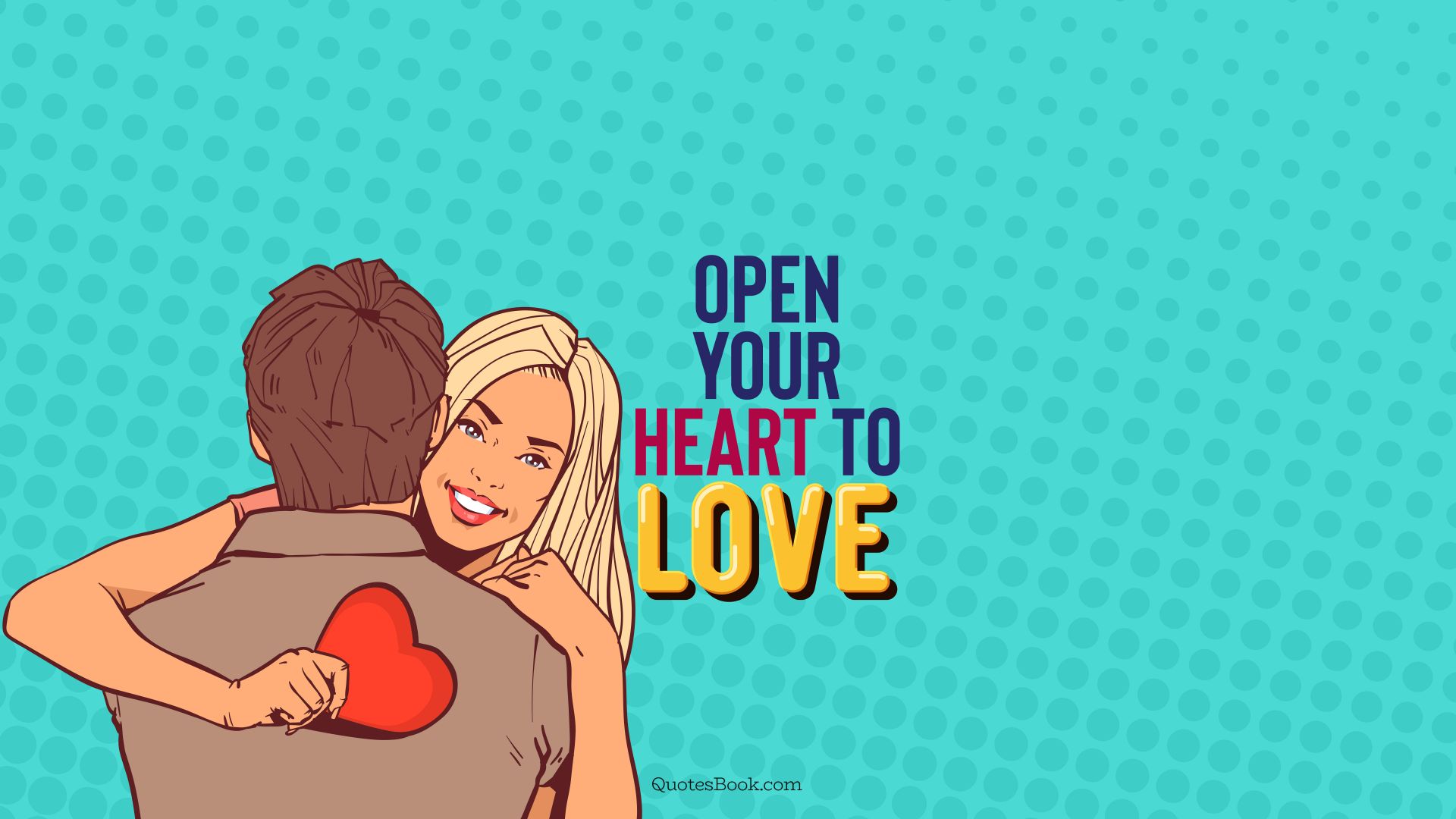 Open your heart to love. - Quote by QuotesBook
