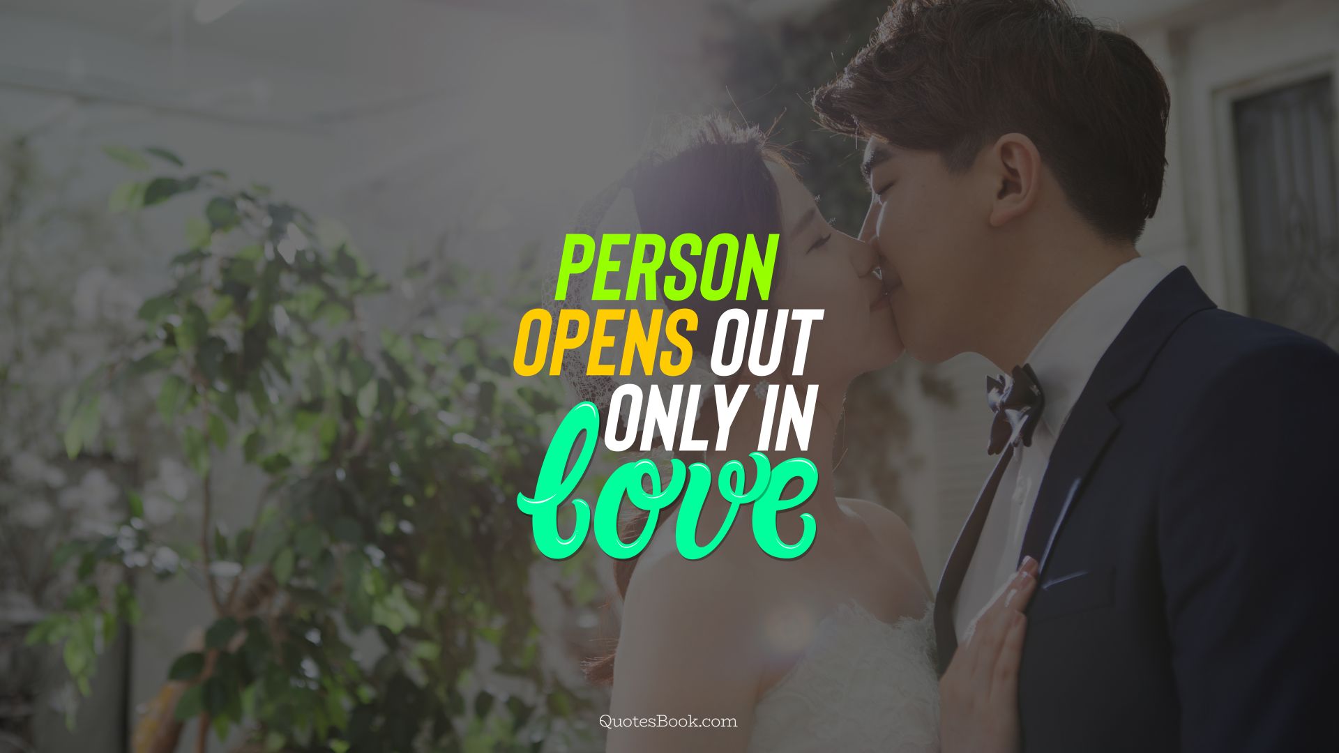 Person opens out only in love. - Quote by QuotesBook