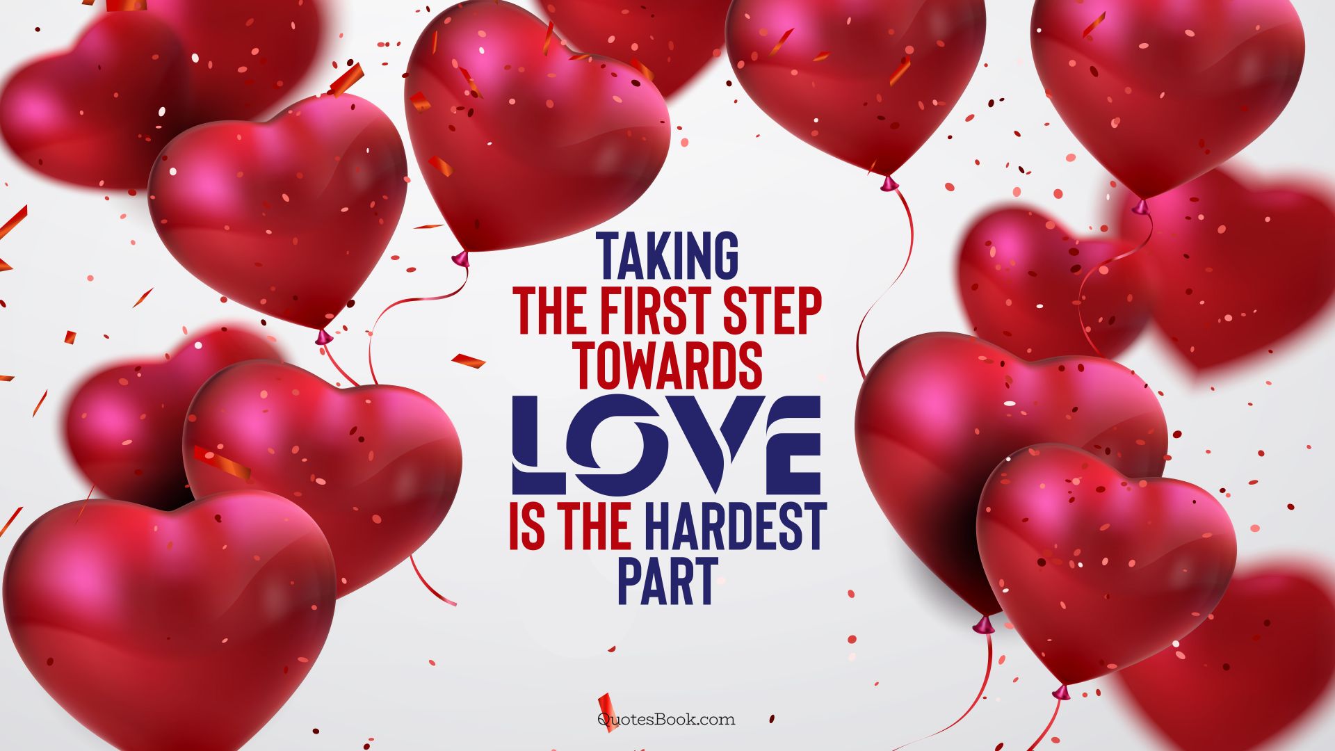 Taking the first step towards love is the hardest part. - Quote by QuotesBook