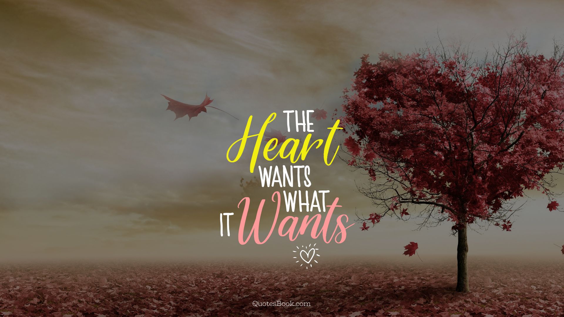 The heart wants what it wants