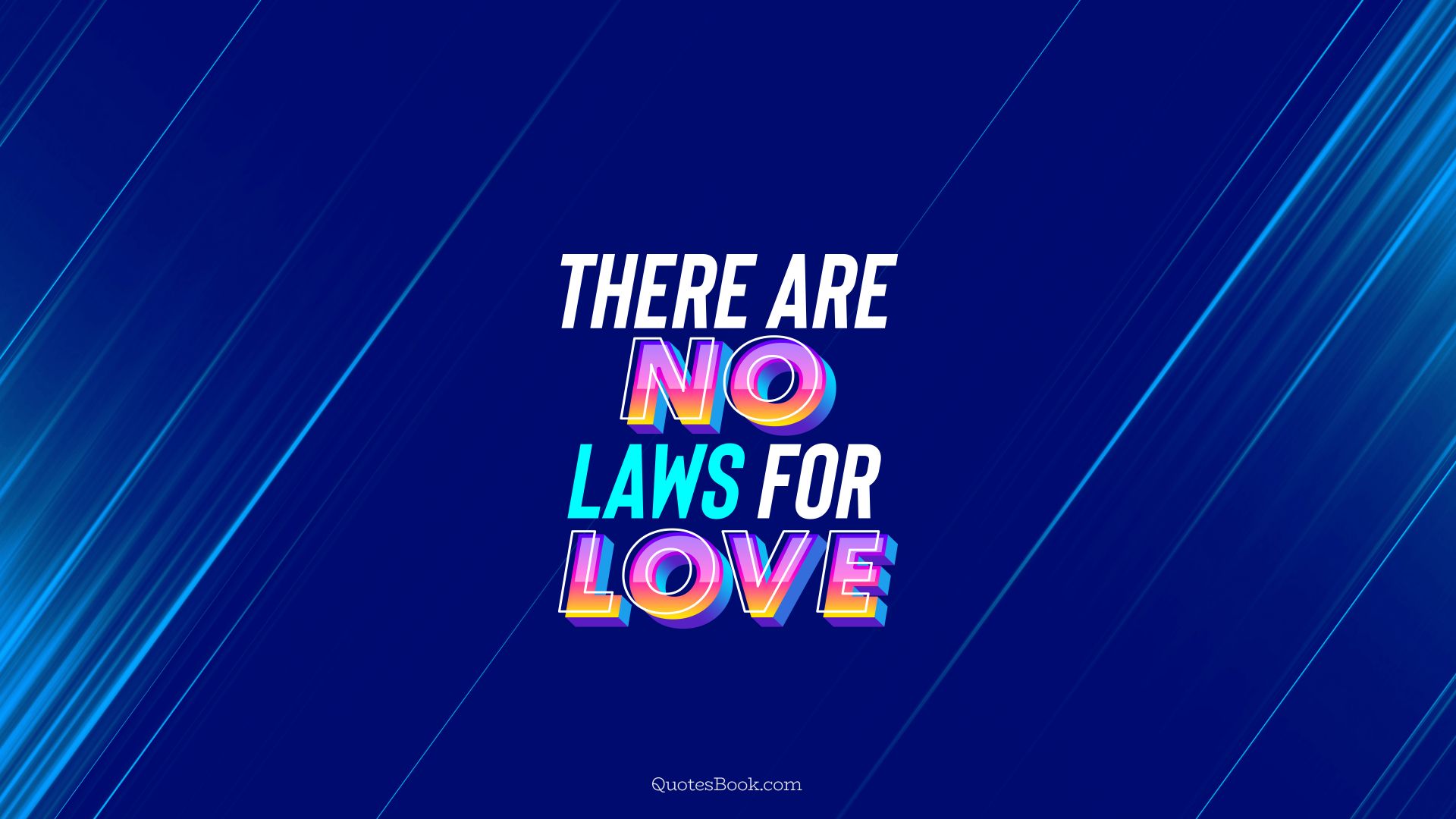 There are no laws for love. - Quote by QuotesBook