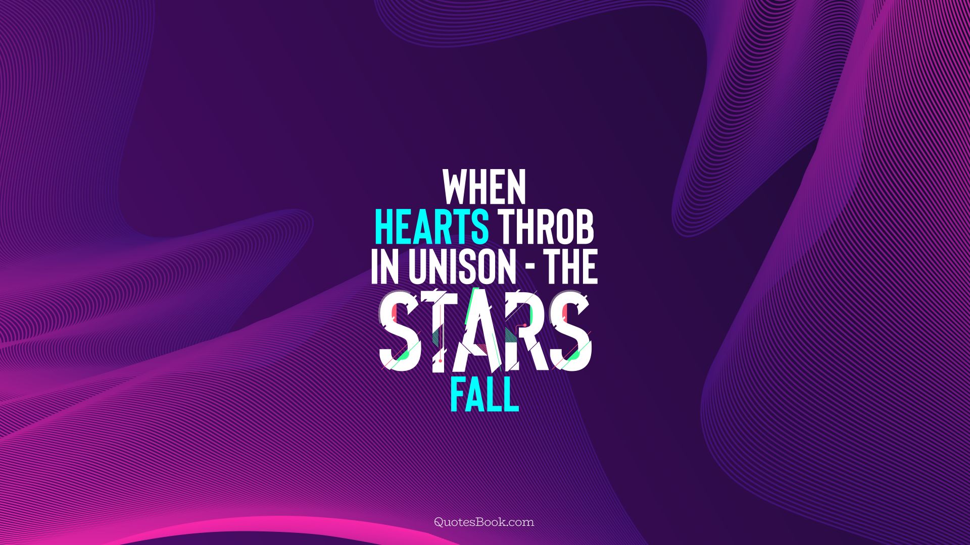 When hearts throb in unison - the stars fall. - Quote by QuotesBook