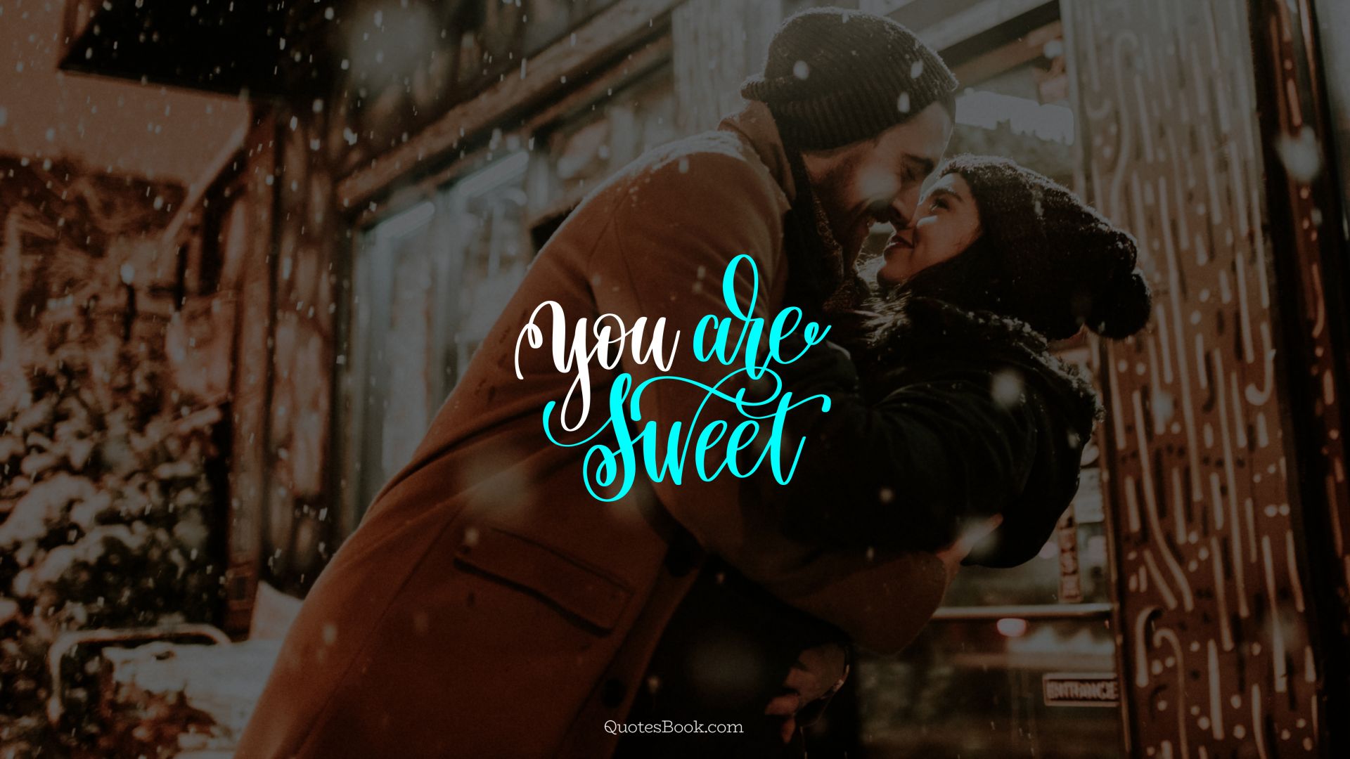 You are sweet