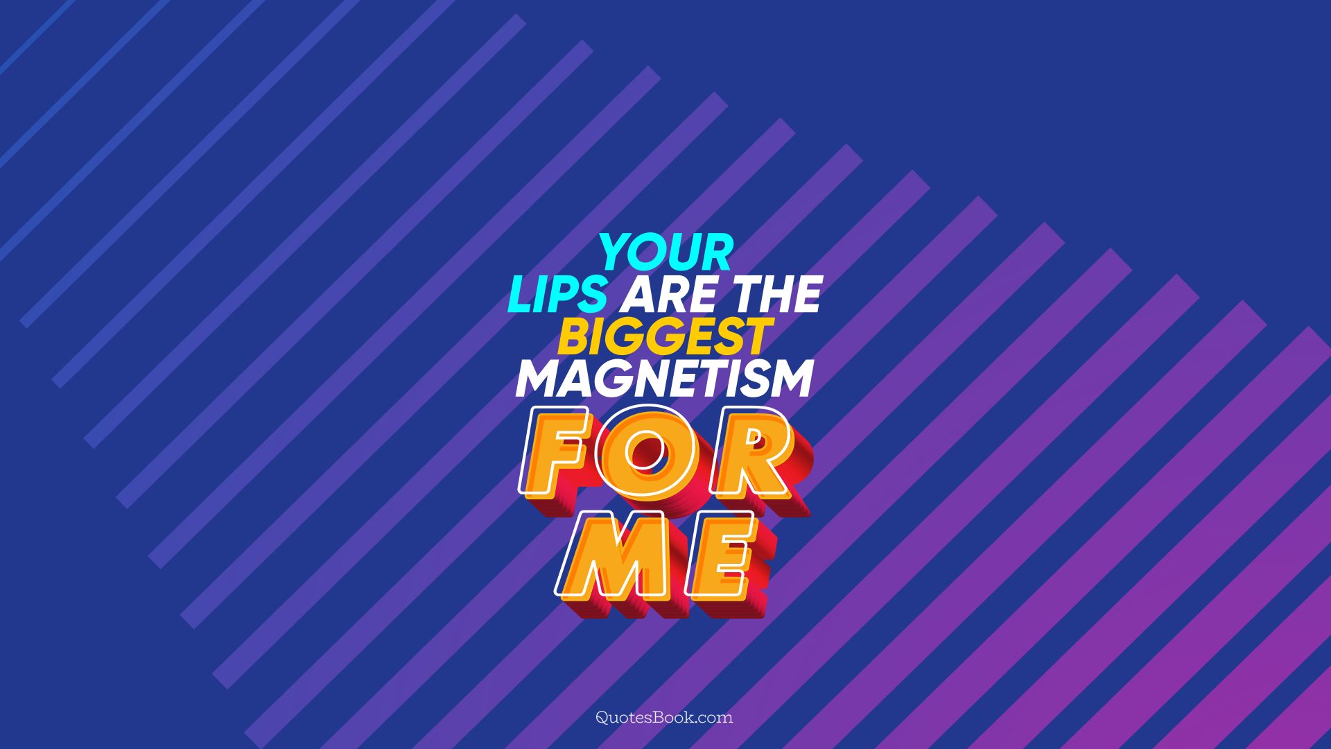 Your lips are the biggest magnetism for me. - Quote by QuotesBook