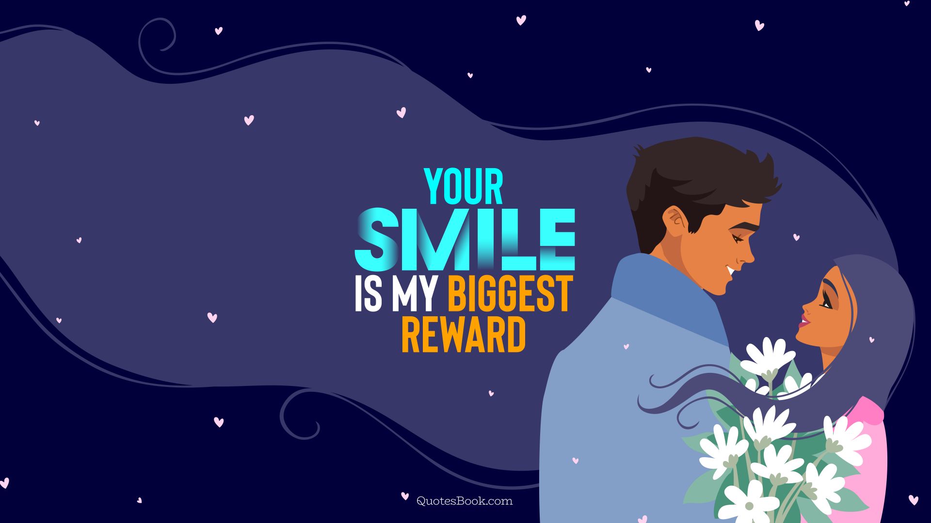 Your smile is my biggest reward. - Quote by QuotesBook