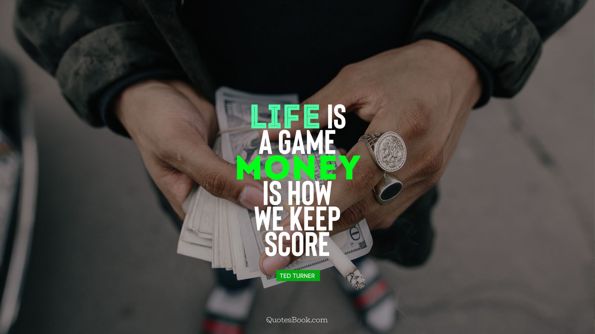 Life is a game, money is how we keep score. - Quote by Ted Turner