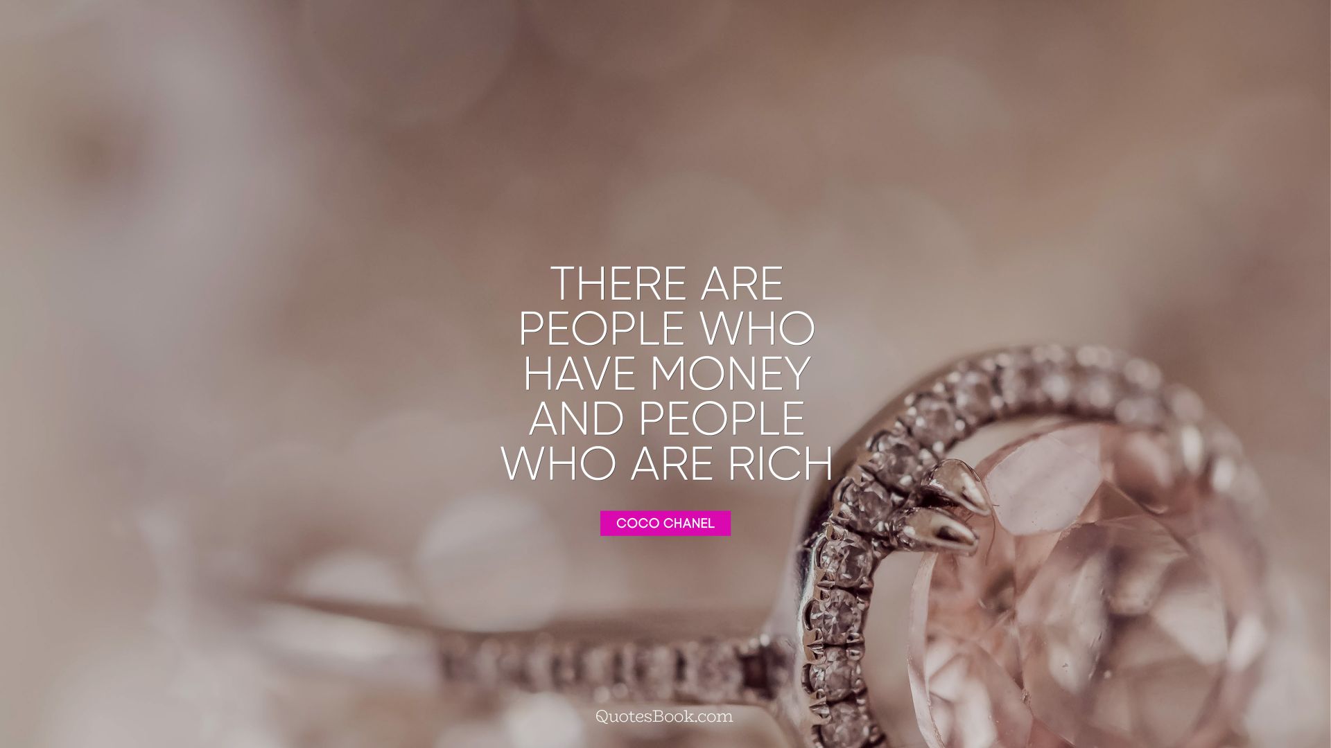 There are people who have money and people who are rich. - Quote by Coco Chanel