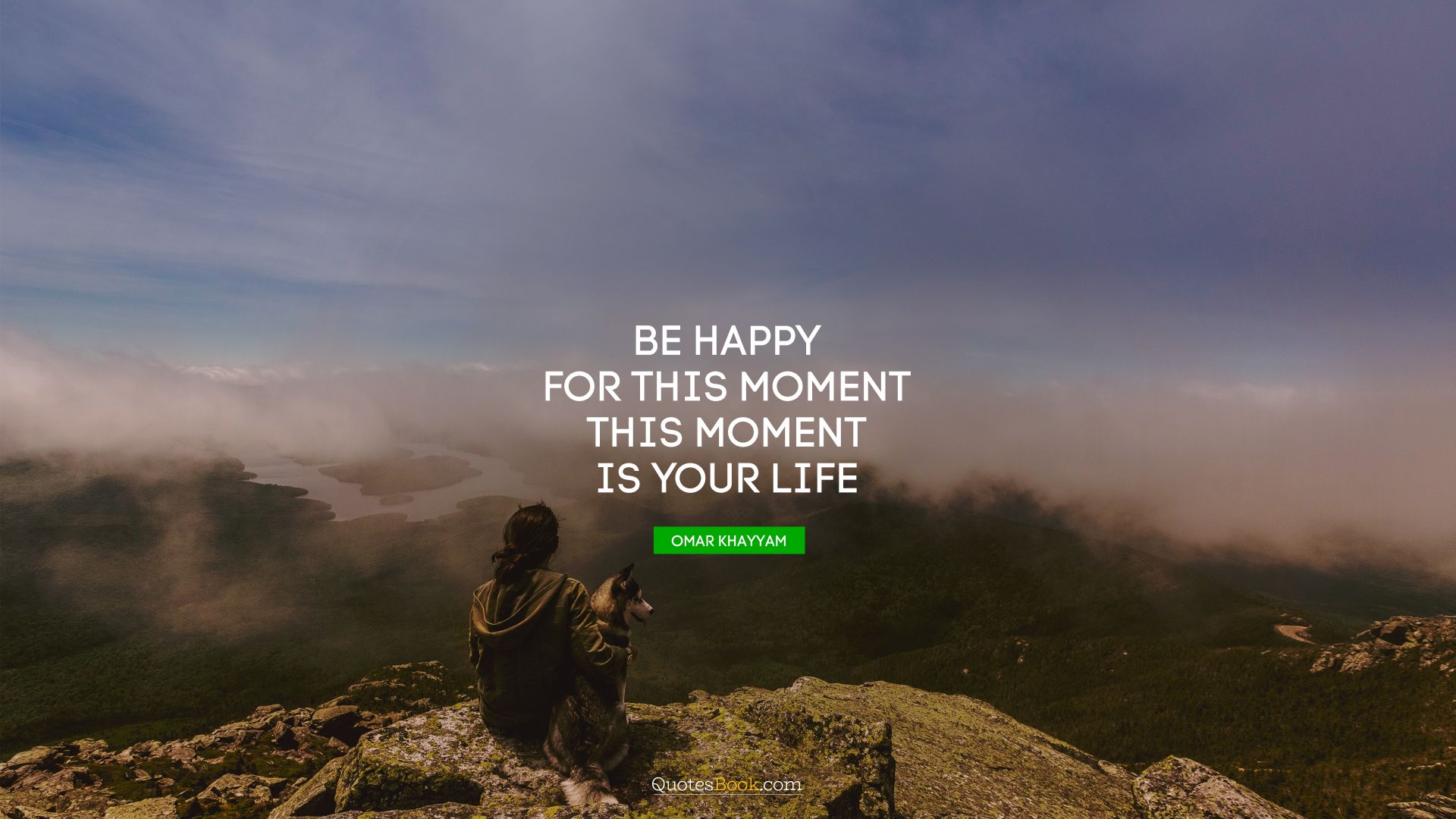 Be happy for this moment. This moment is your life. - Quote by Omar Khayyam