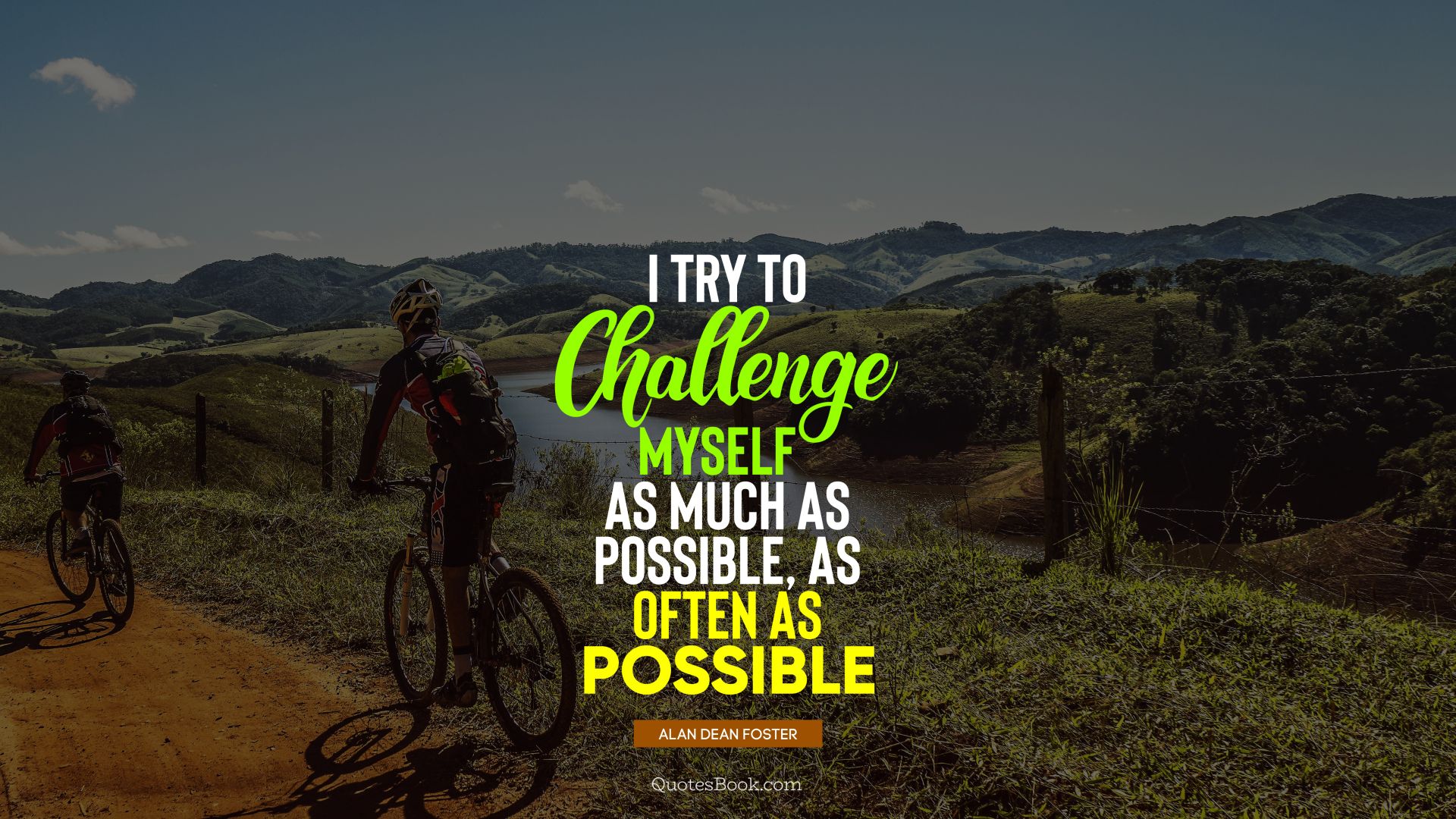 I try to challenge myself as much as possible, as often as possible. - Quote by Alan Dean Foster