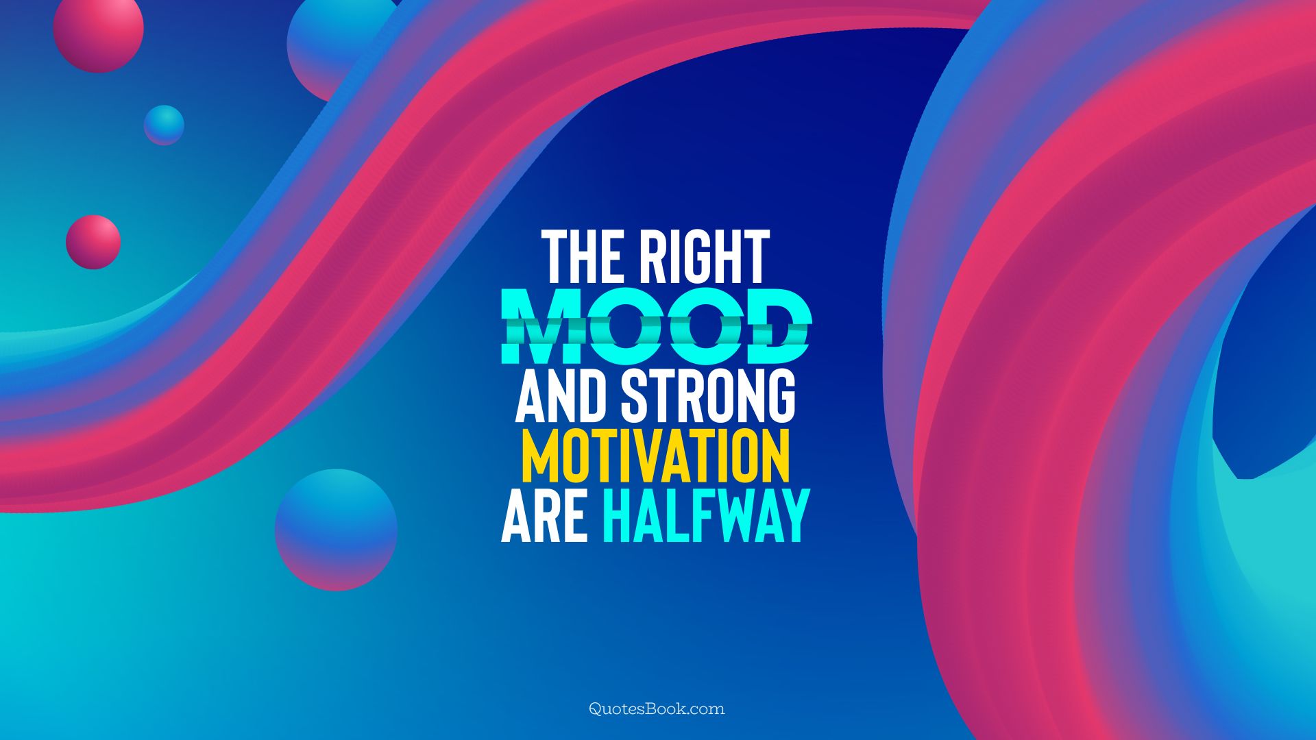The right mood and strong motivation are halfway