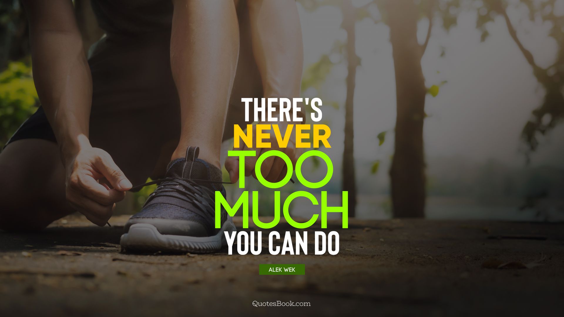 There's never too much you can do. - Quote by Alek Wek