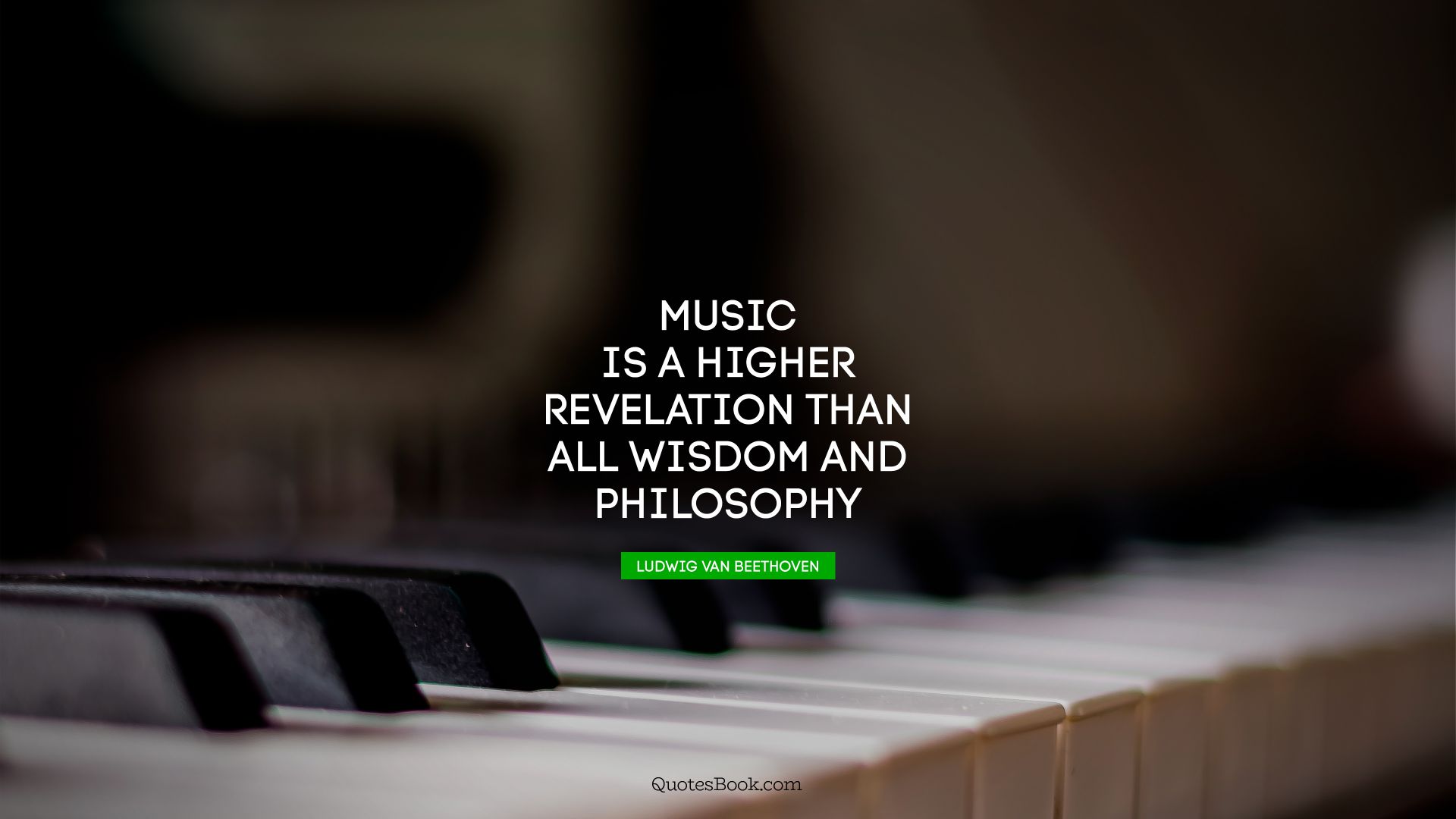 Music is a higher revelation than all wisdom and philosophy. - Quote by Ludwig van Beethoven