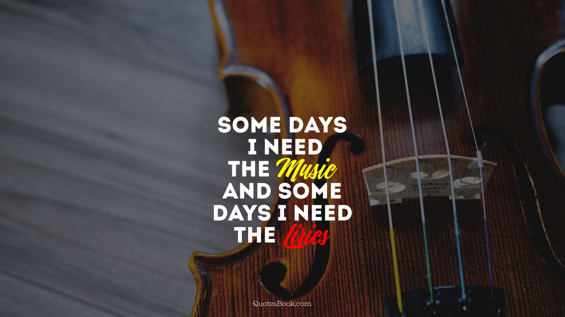 Some days i need the Music and some days i need the  Lirics