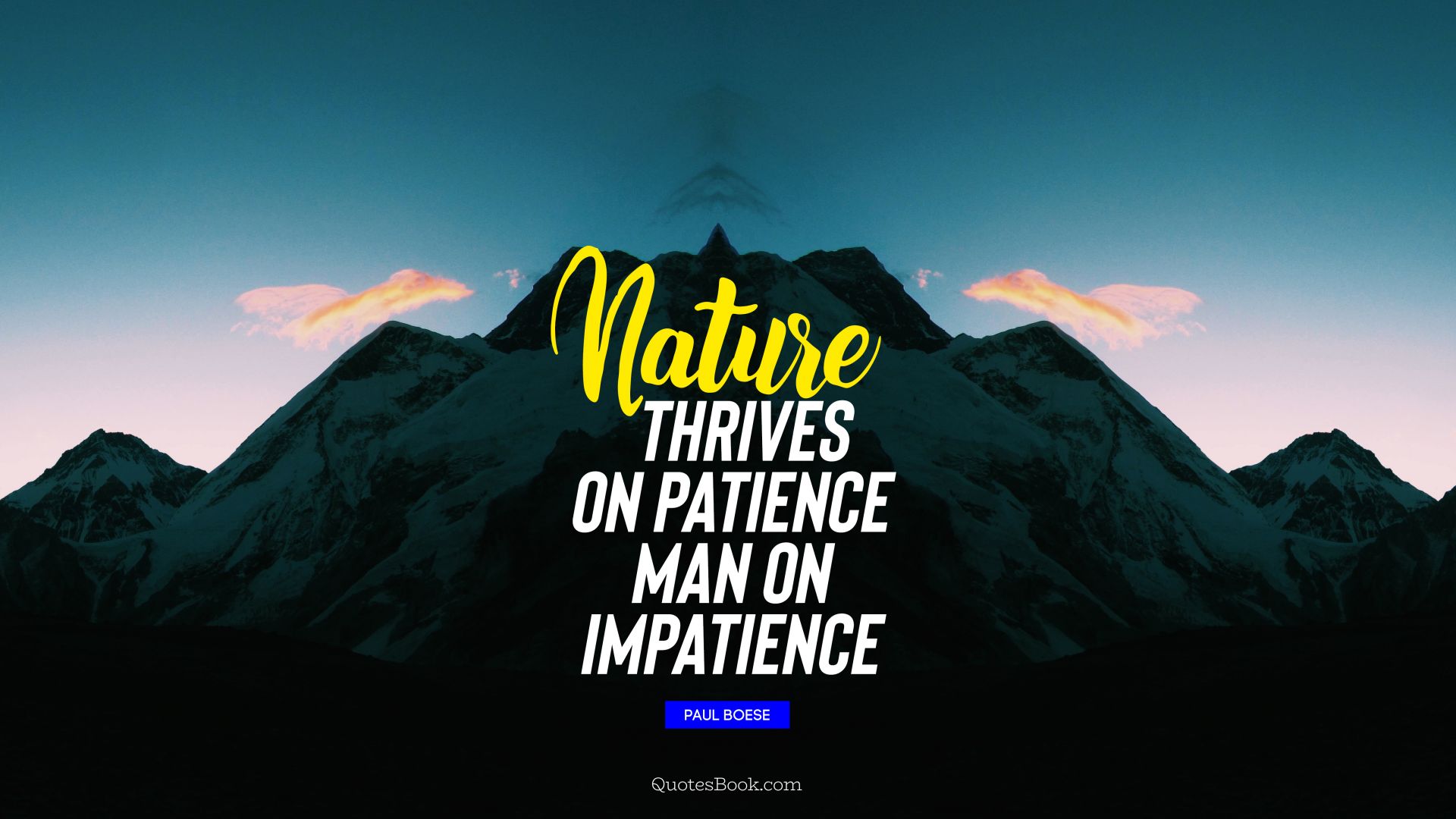 Nature thrives on patience man on impatience. - Quote by Paul Boese