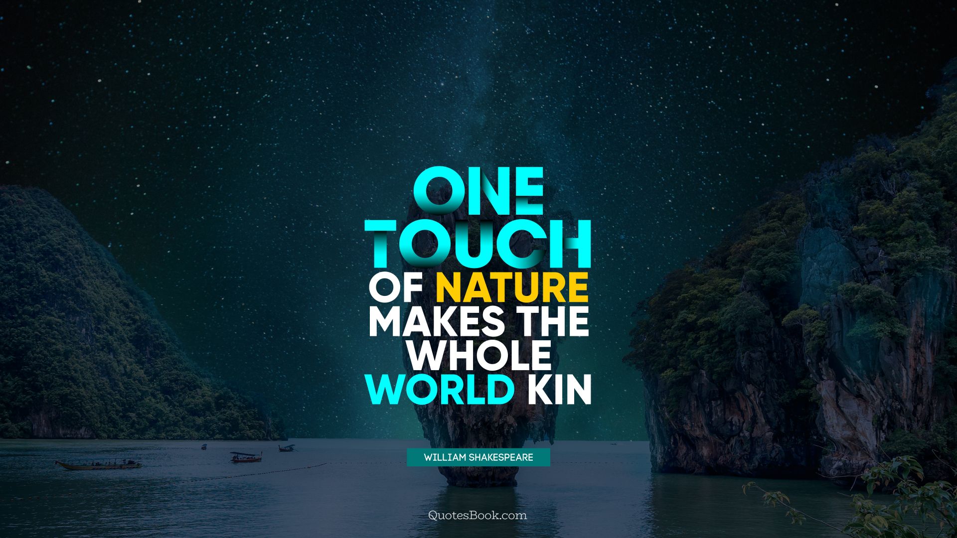 One touch of nature makes the whole world kin. - Quote by William Shakespeare