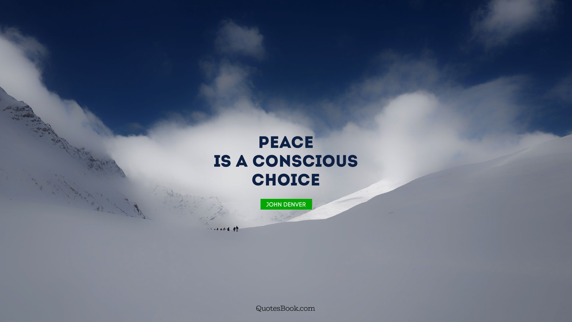 Peace is a conscious choice. - Quote by John Denver