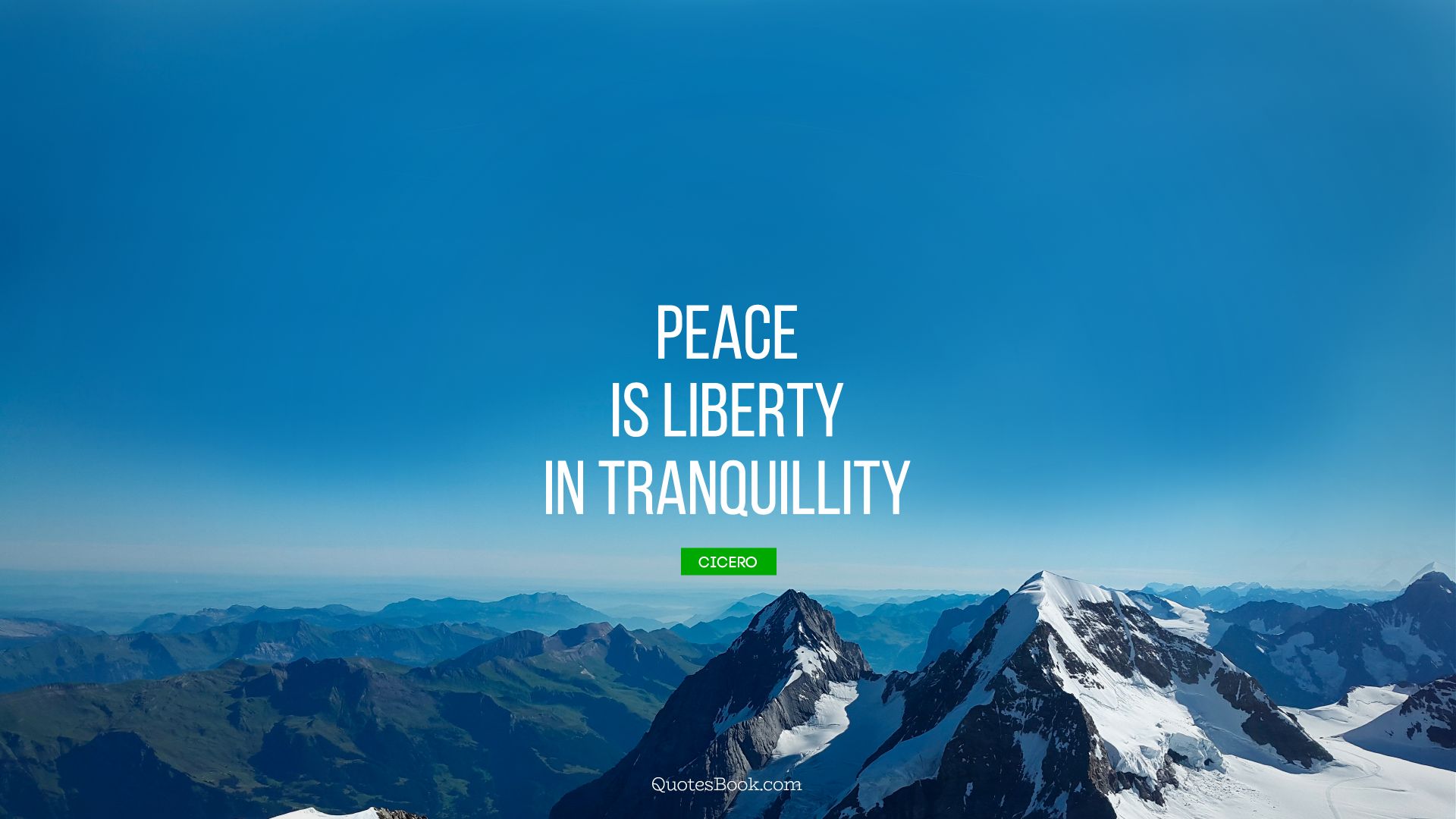 Peace is liberty in tranquillity. - Quote by Cicero
