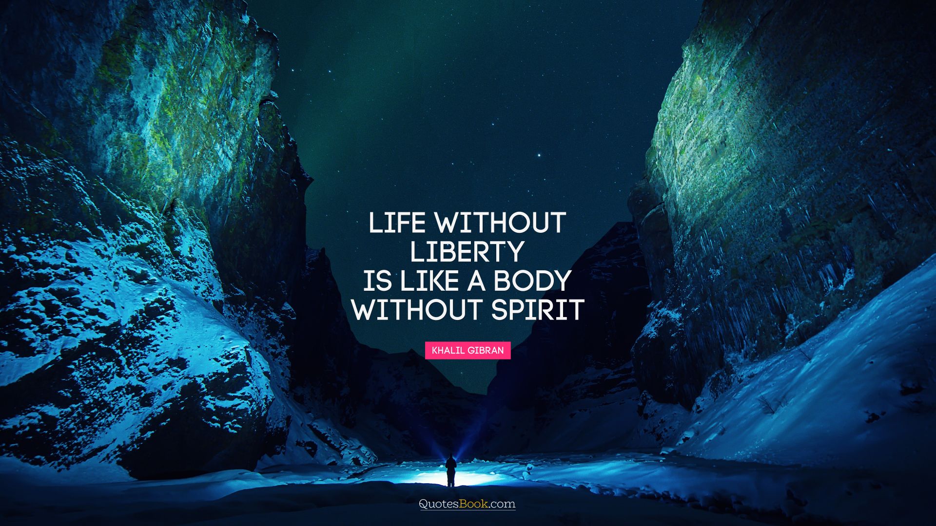 Life without liberty is like a body without spirit. - Quote by Khalil Gibran