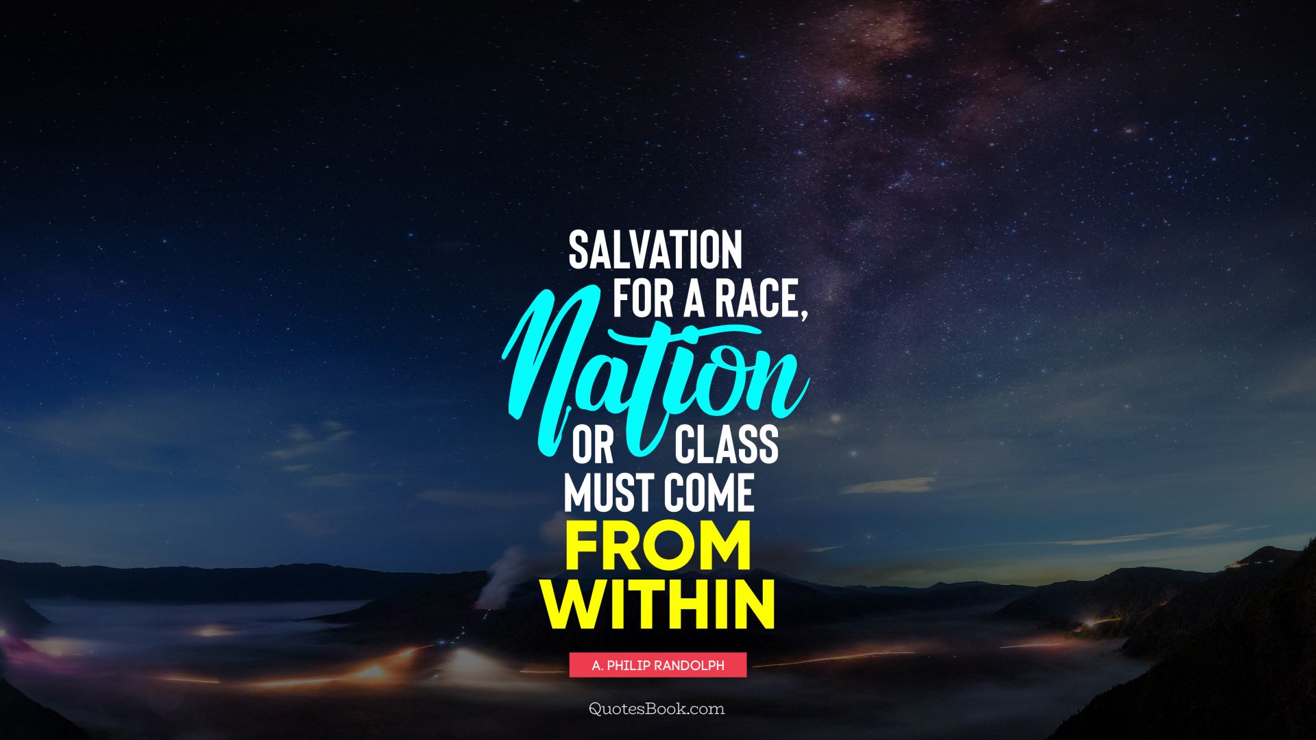 Salvation for a race, nation or class must come from within. - Quote by A. Philip Randolph