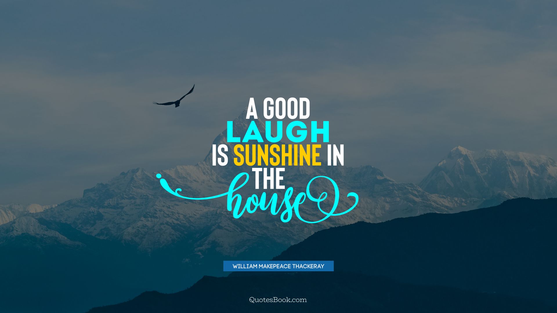 A good laugh is sunshine in the house. - Quote by William Makepeace Thackeray