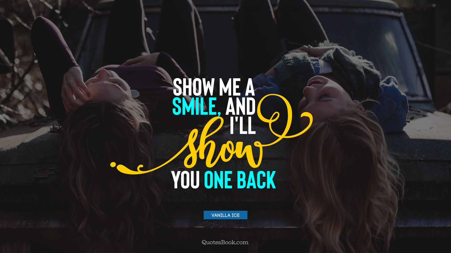 Show me a smile, and I'll show you one back. - Quote by Vanilla Ice
