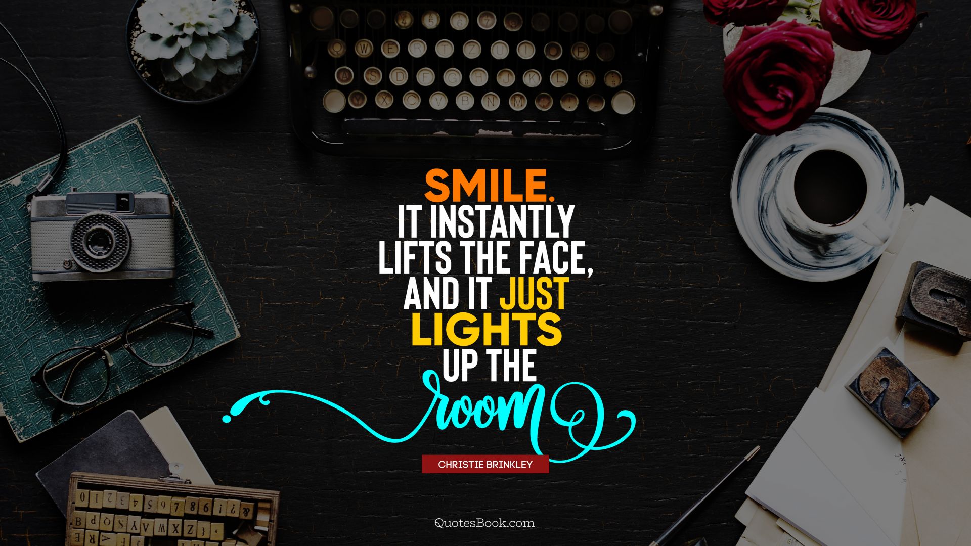 Smile. It instantly lifts the face, and it just lights up the room. - Quote by Christie Brinkley