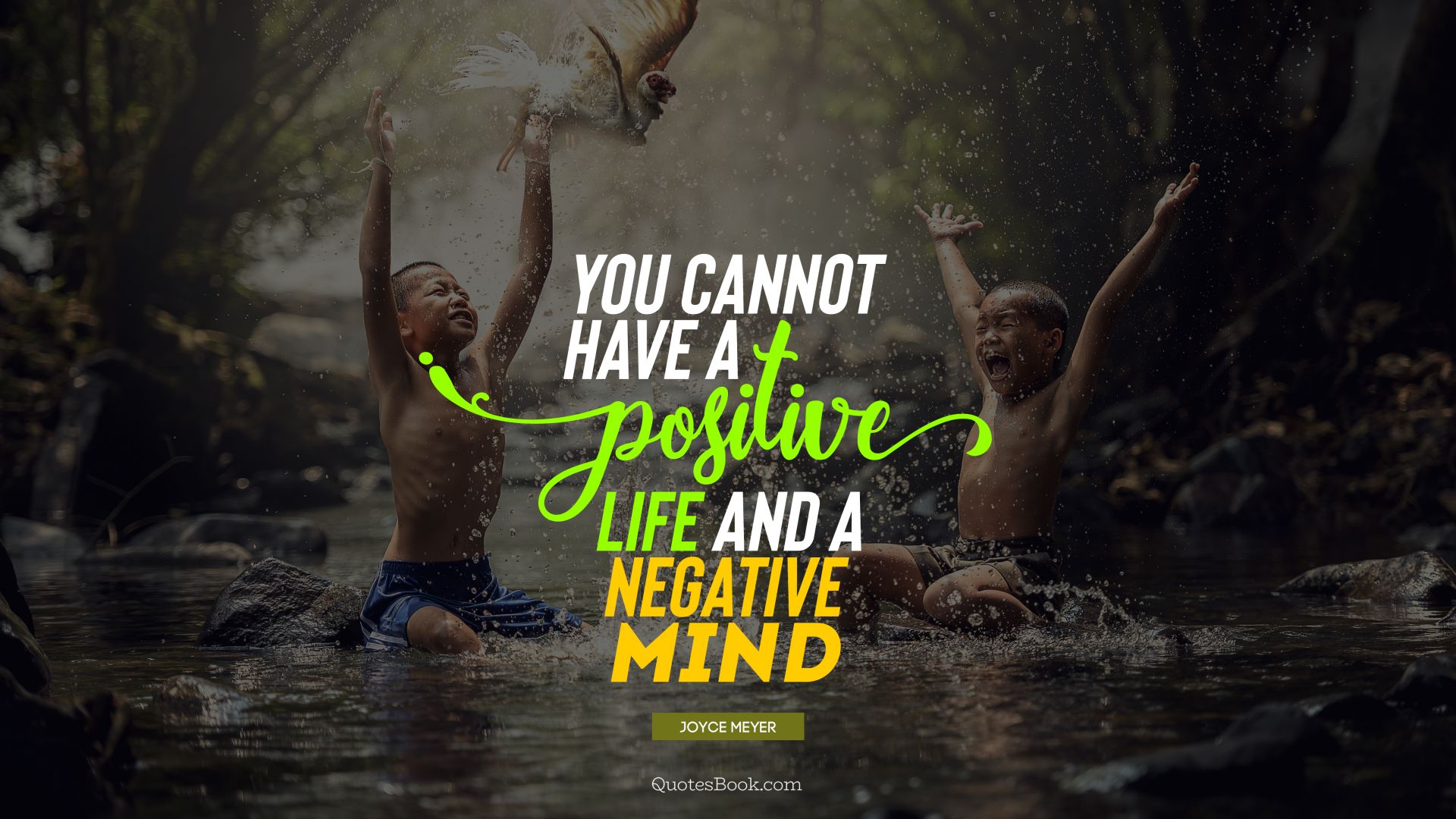 You cannot have a positive life and a negative mind. - Quote by Joyce Meyer