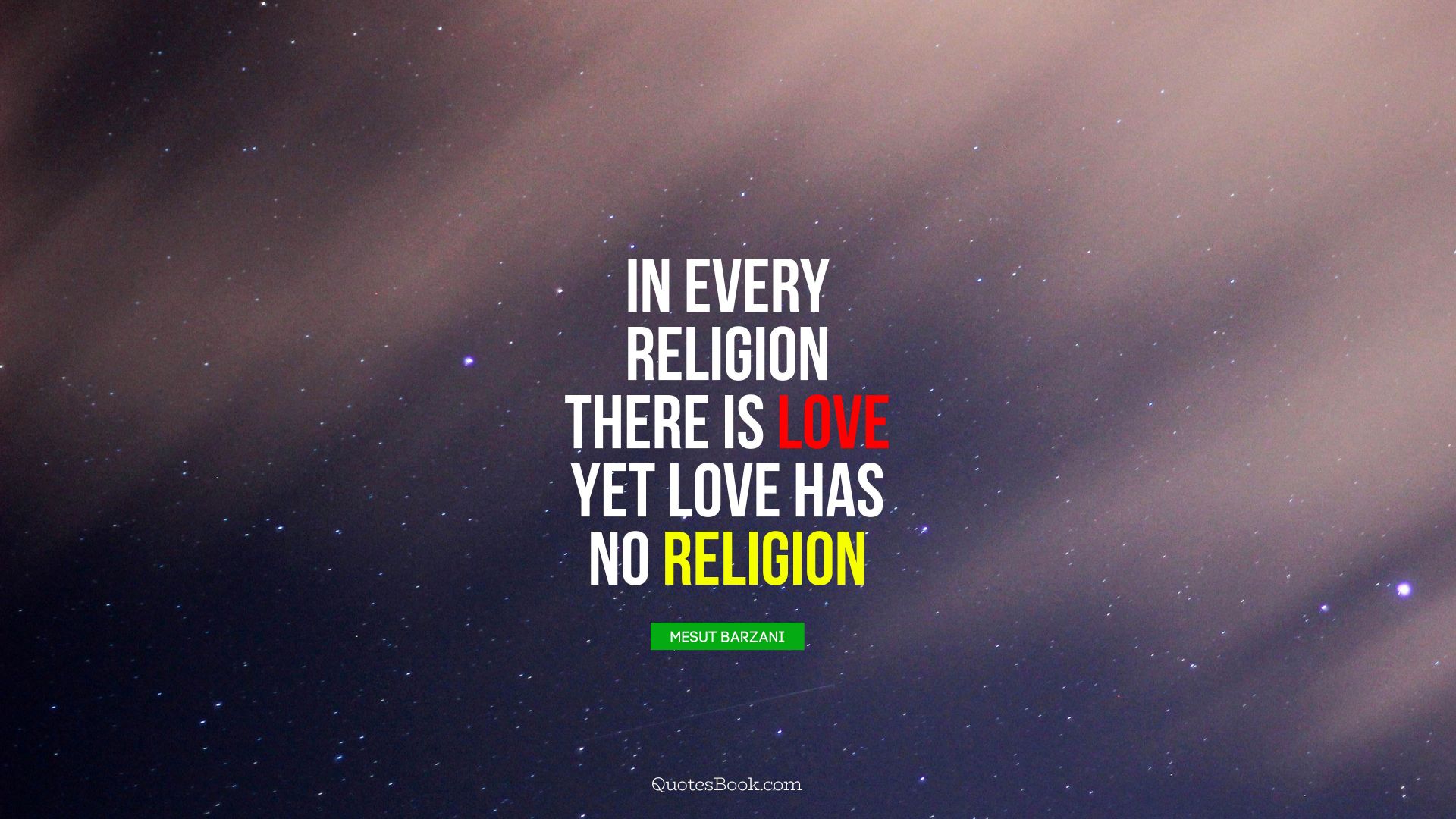 In Every religion there is love yet love has no religion