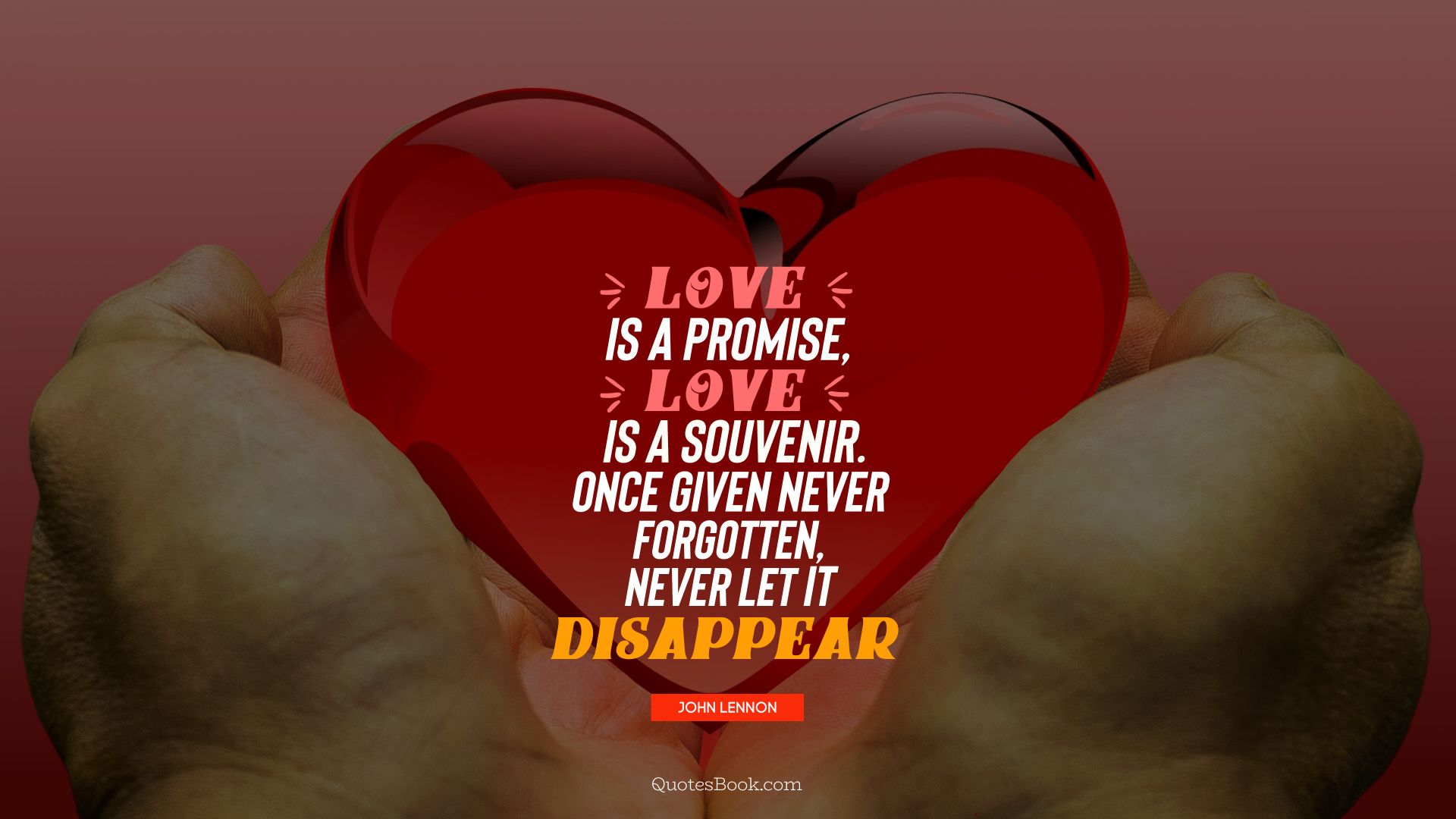 Love is a promise, love is a souvenir. Once given never forgotten,never let it disappear. - Quote by John Lennon