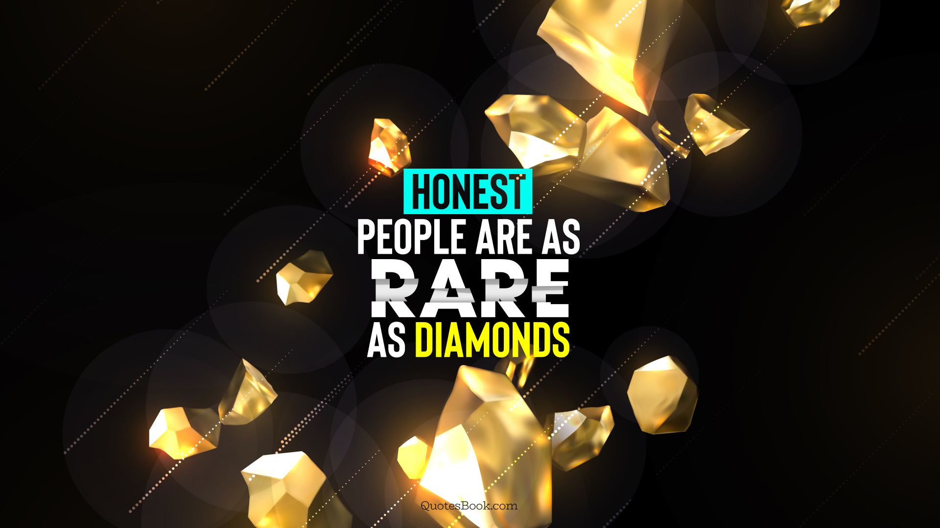 Honest people are as rare as diamonds. - Quote by QuotesBook