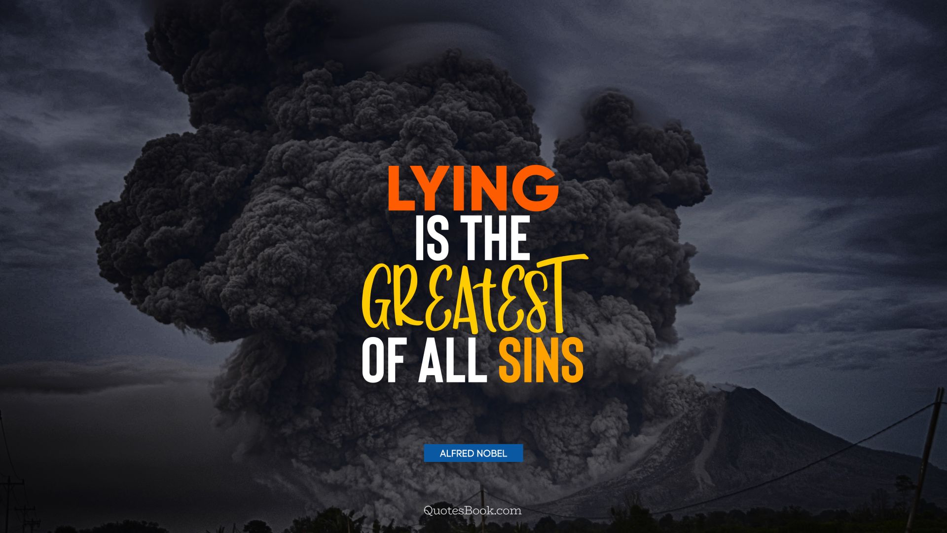 Lying is the greatest of all sins. - Quote by Alfred Nobel