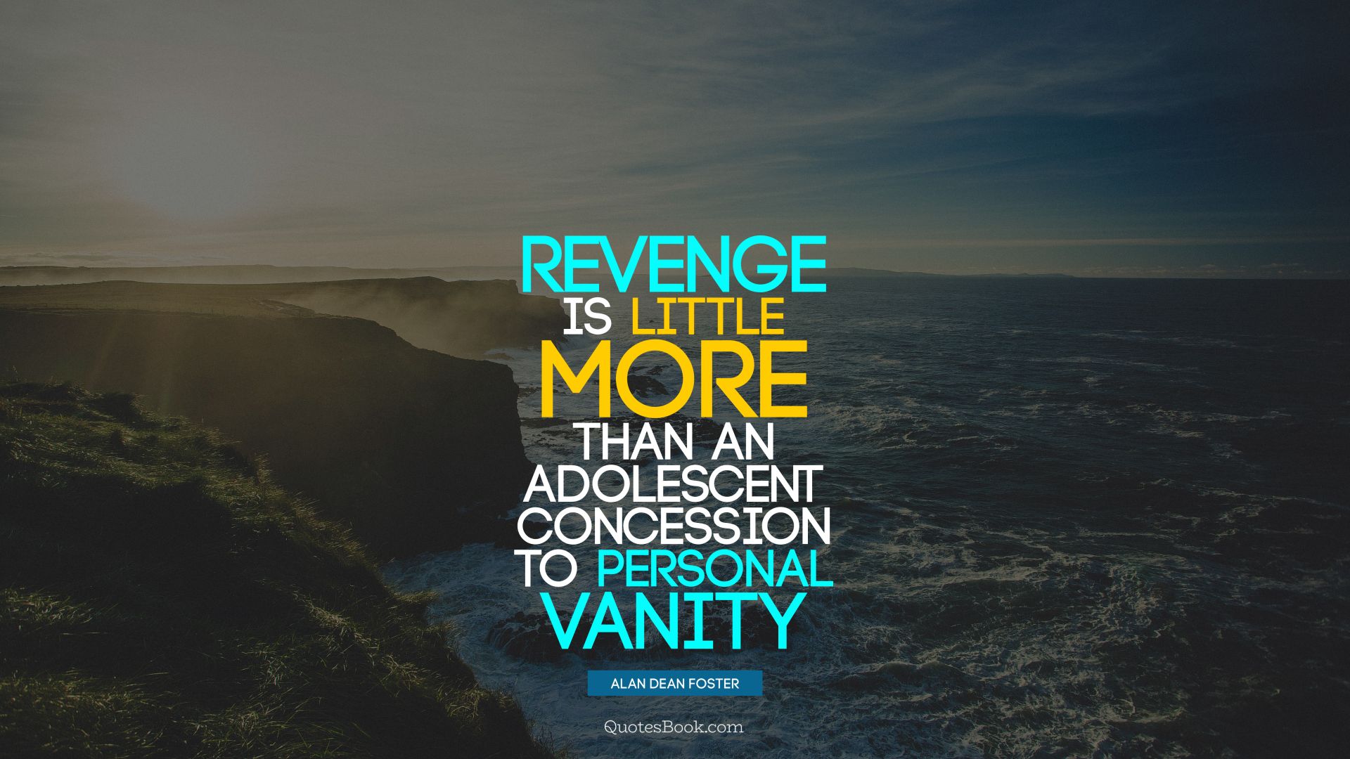 Revenge is little more than an adolescent concession to personal vanity. - Quote by Alan Dean Foster