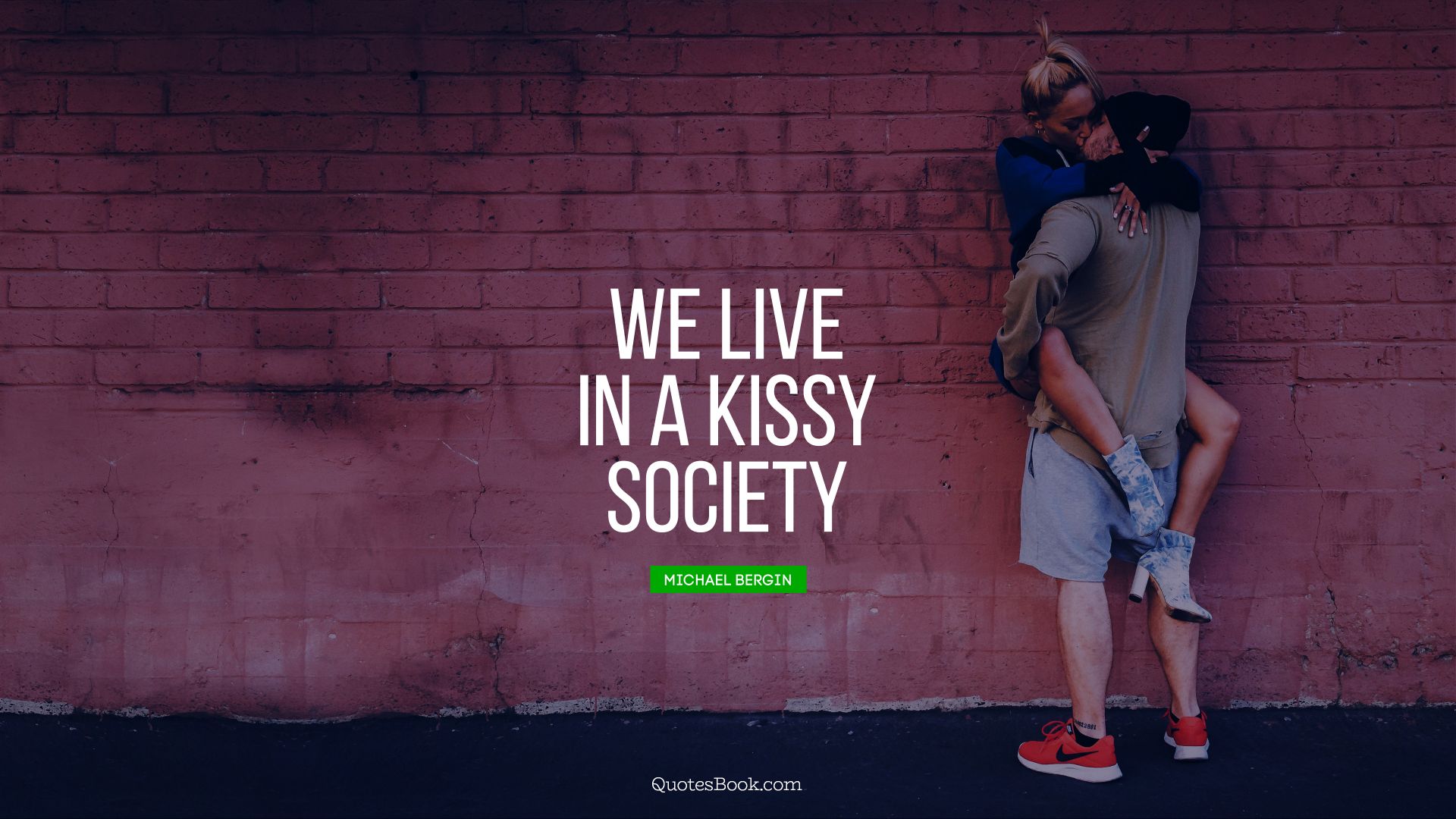 We live in a kissy society. - Quote by Michael Bergin