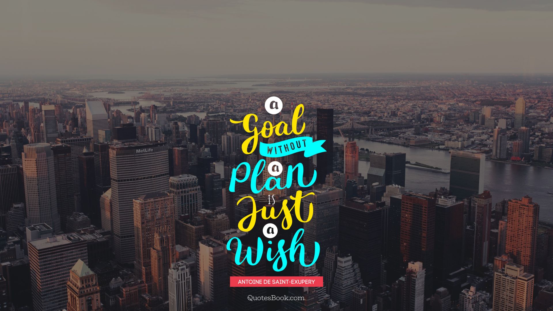 A goal without a plan is just a wish. - Quote by Antoine de Saint-Exupery