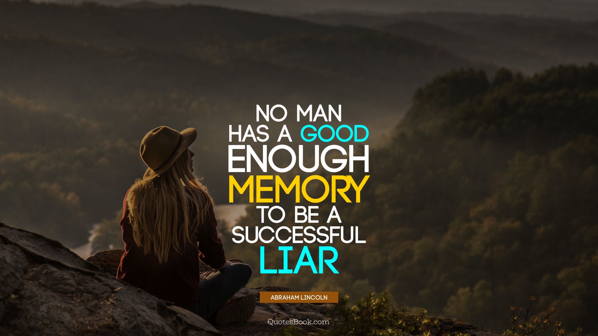 No man has a good enough memory to be a successful liar. - Quote by Abraham Lincoln