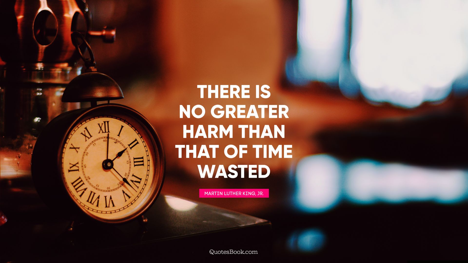 There is no greater harm than that of time wasted. - Quote by Martin Luther King, Jr.