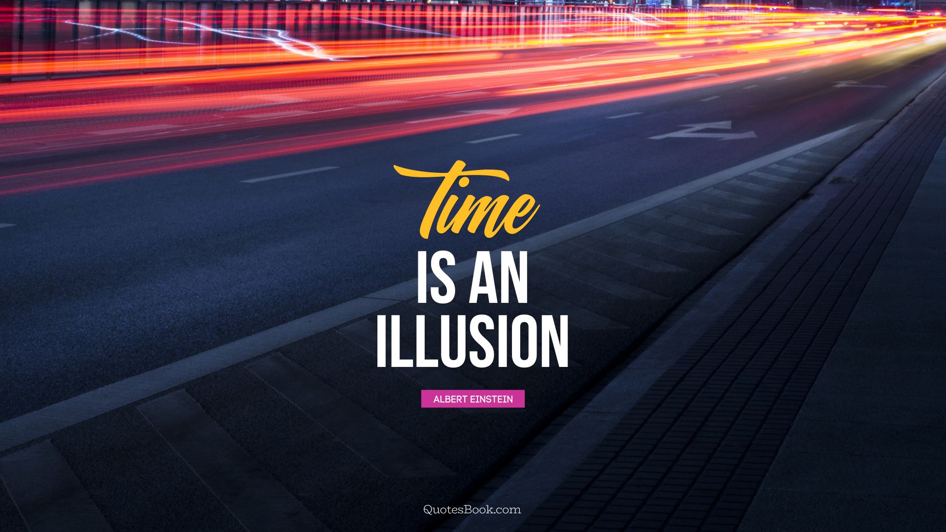 Time is an illusion. - Quote by Albert Einstein