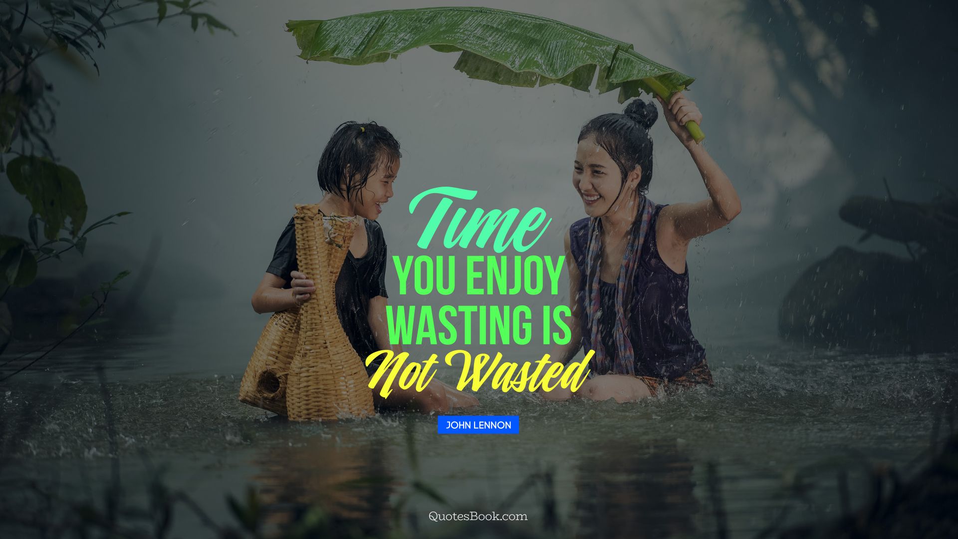 Time you enjoy wasting is not wasted. - Quote by John Lennon